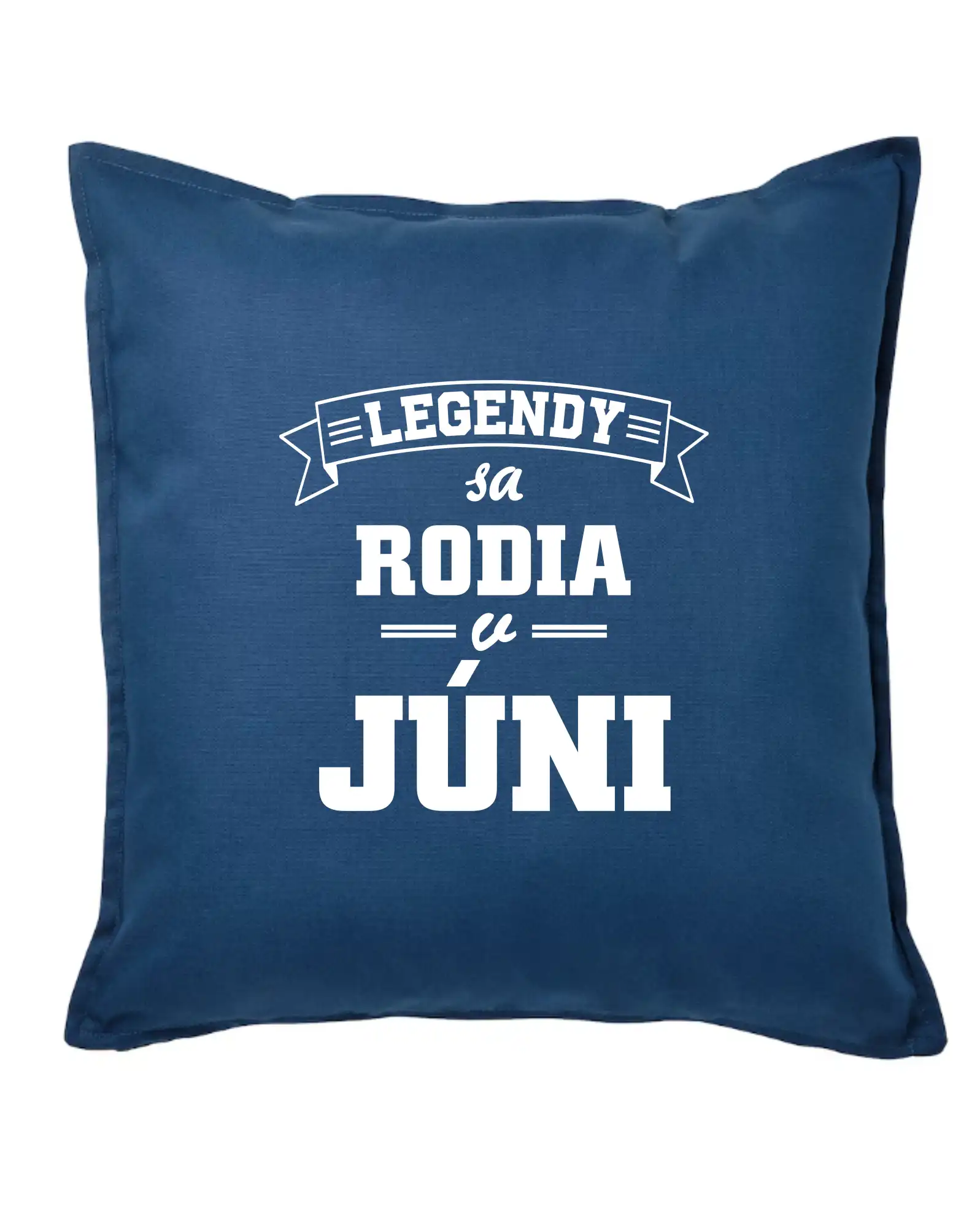 Tričká pre narodených v júni - Legendy sa rodia v júni - Vankúš 50x50