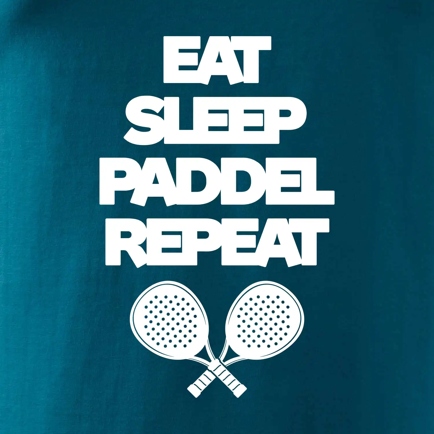 Eat sleep paddel repeat pod sebou