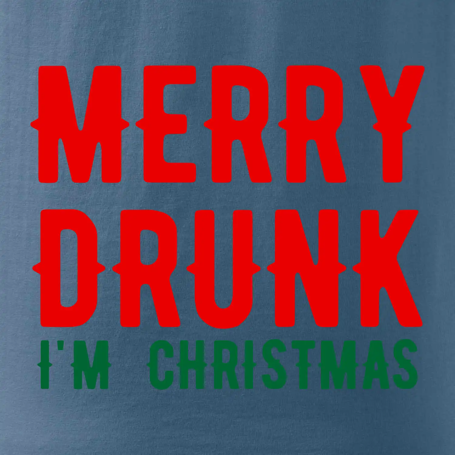 Merry Drunk I'm Christmas