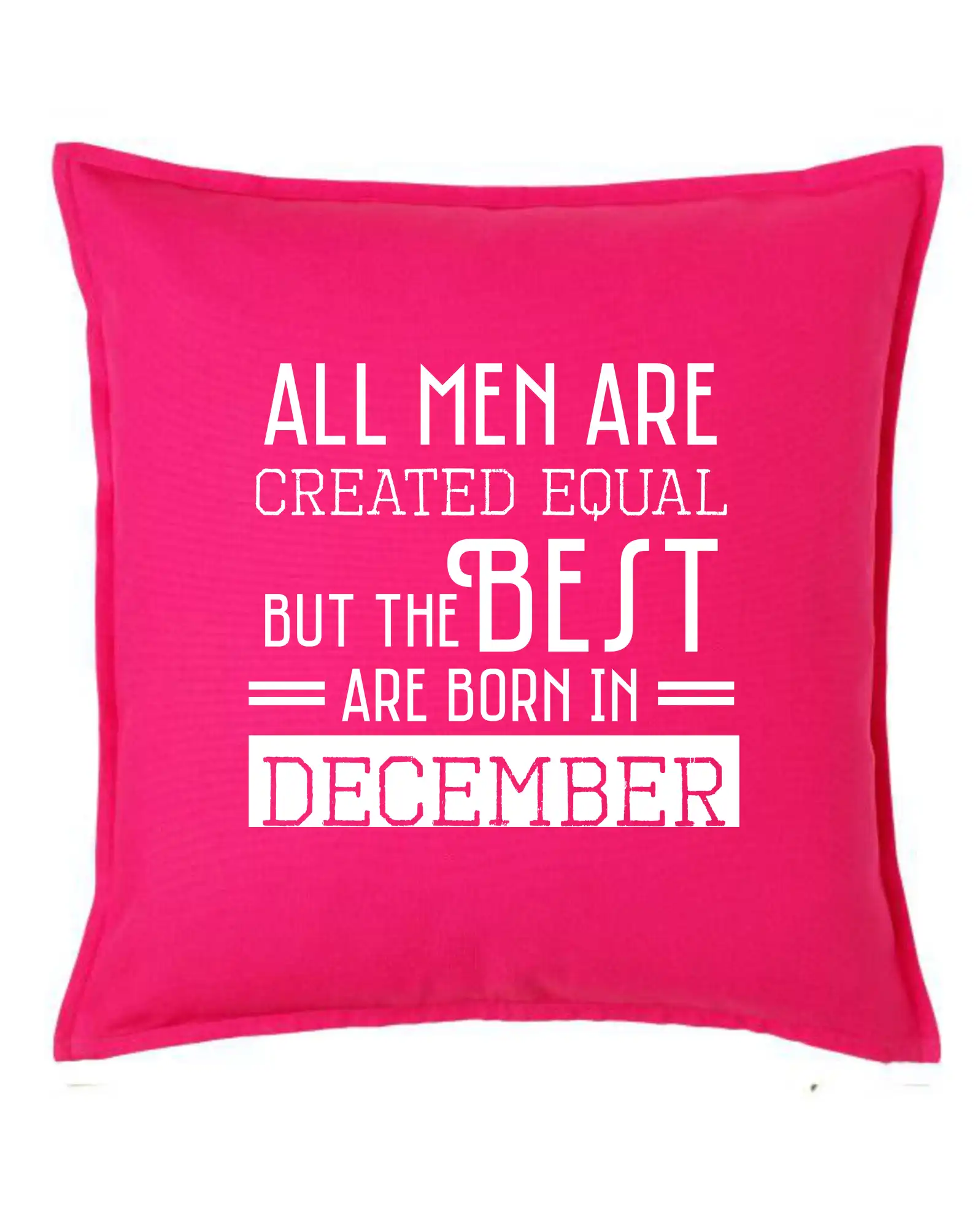 Tričká pre narodených v decembri - All men are created equal december - Vankúš 50x50
