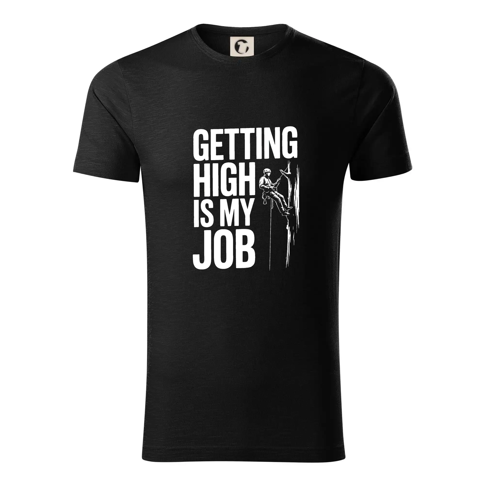 Trička pro horolezcov - Getting High is my job - Tričko z organickej bavlny
