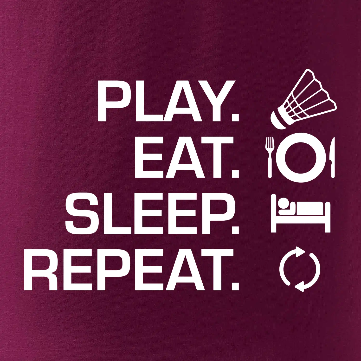 Play Eat Sleep Repeat badminton