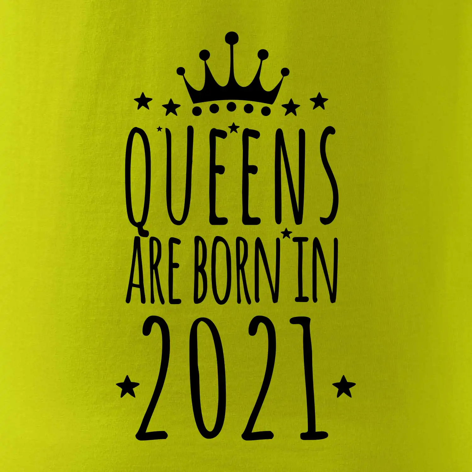 Queens are born in 2021