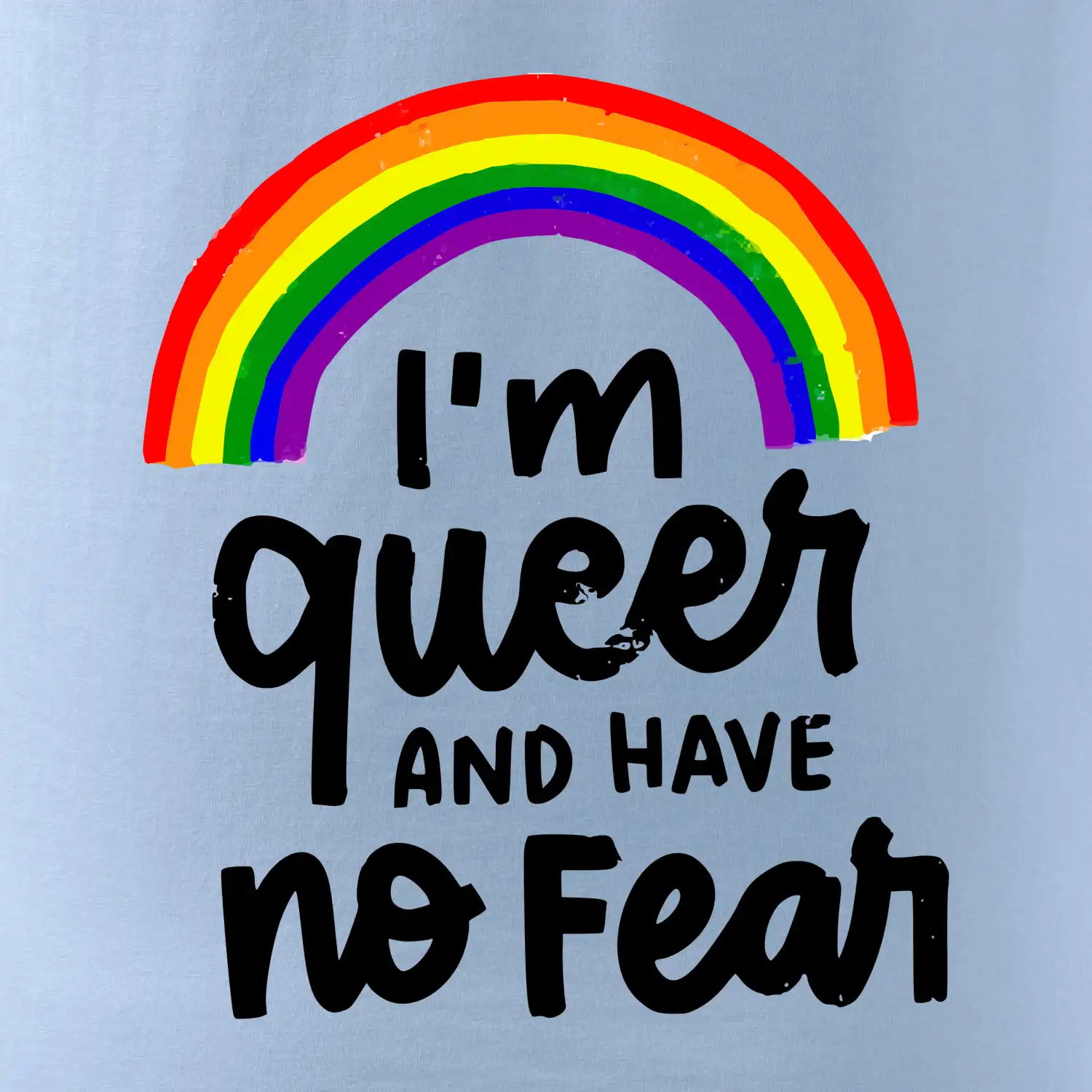 Im queer and have no fear