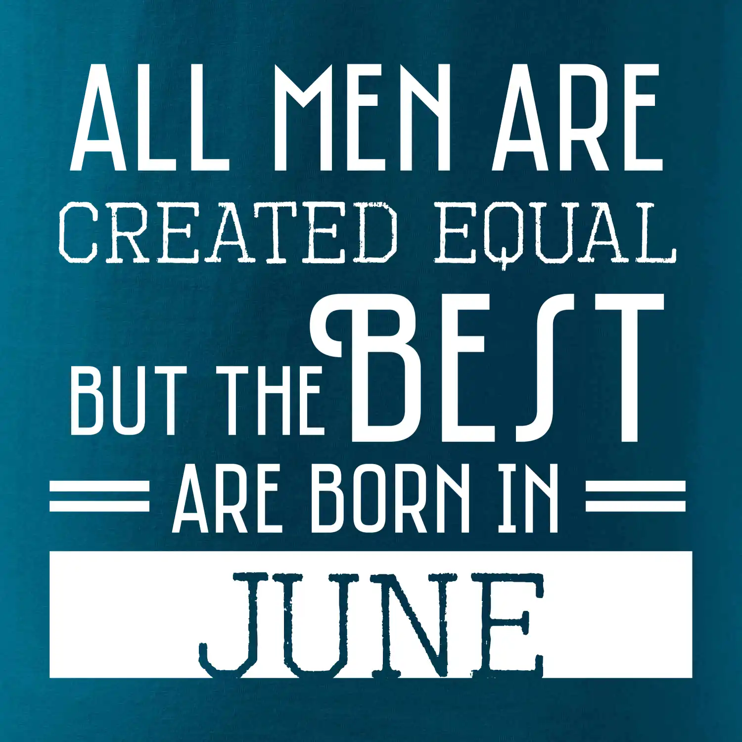 All men are created equal june