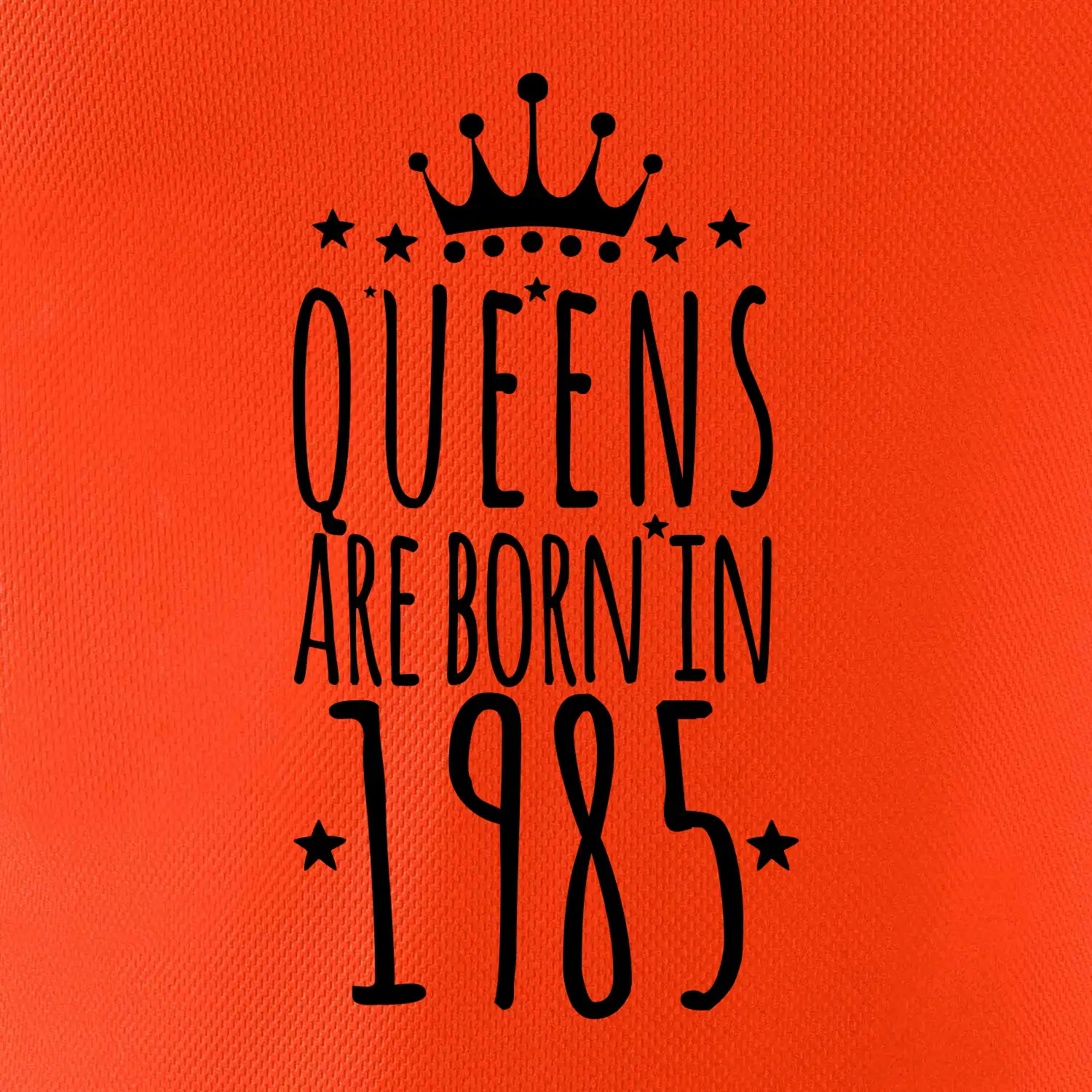 Queens are born in 1985