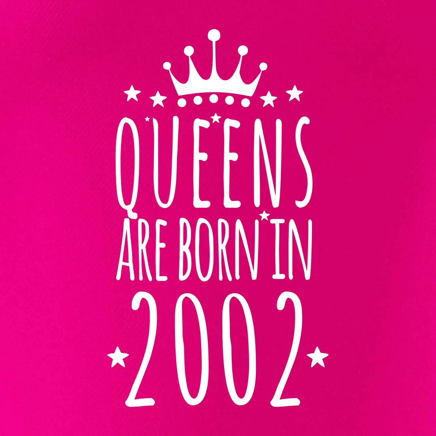 Queens are born in 2002