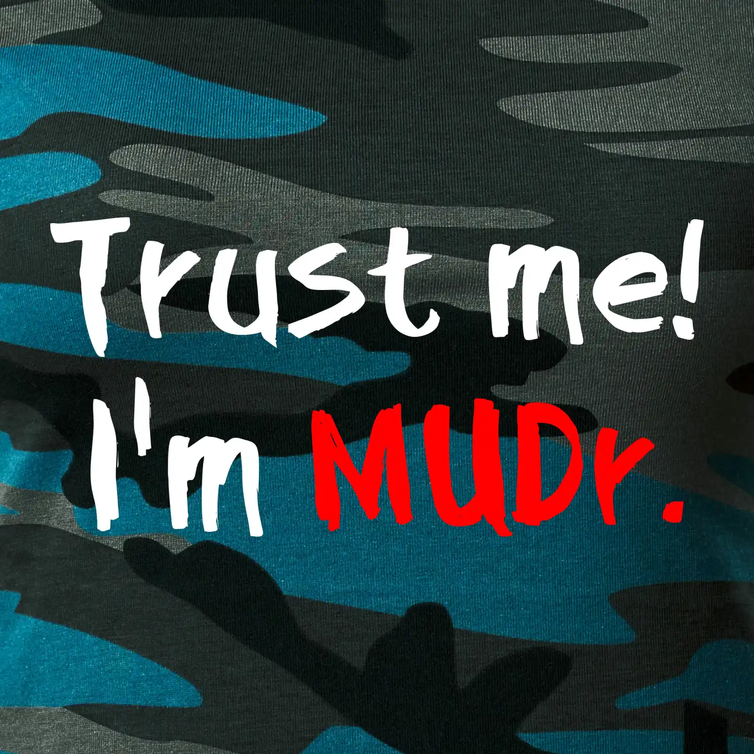 Trust me I´m  MUDr. / Věř mi jsem MUDR.