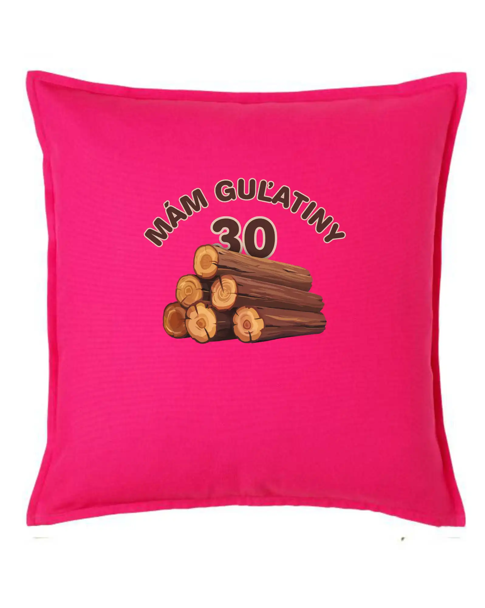 Tričká k narodeninám - Mám guľatiny 30 - Vankúš 50x50