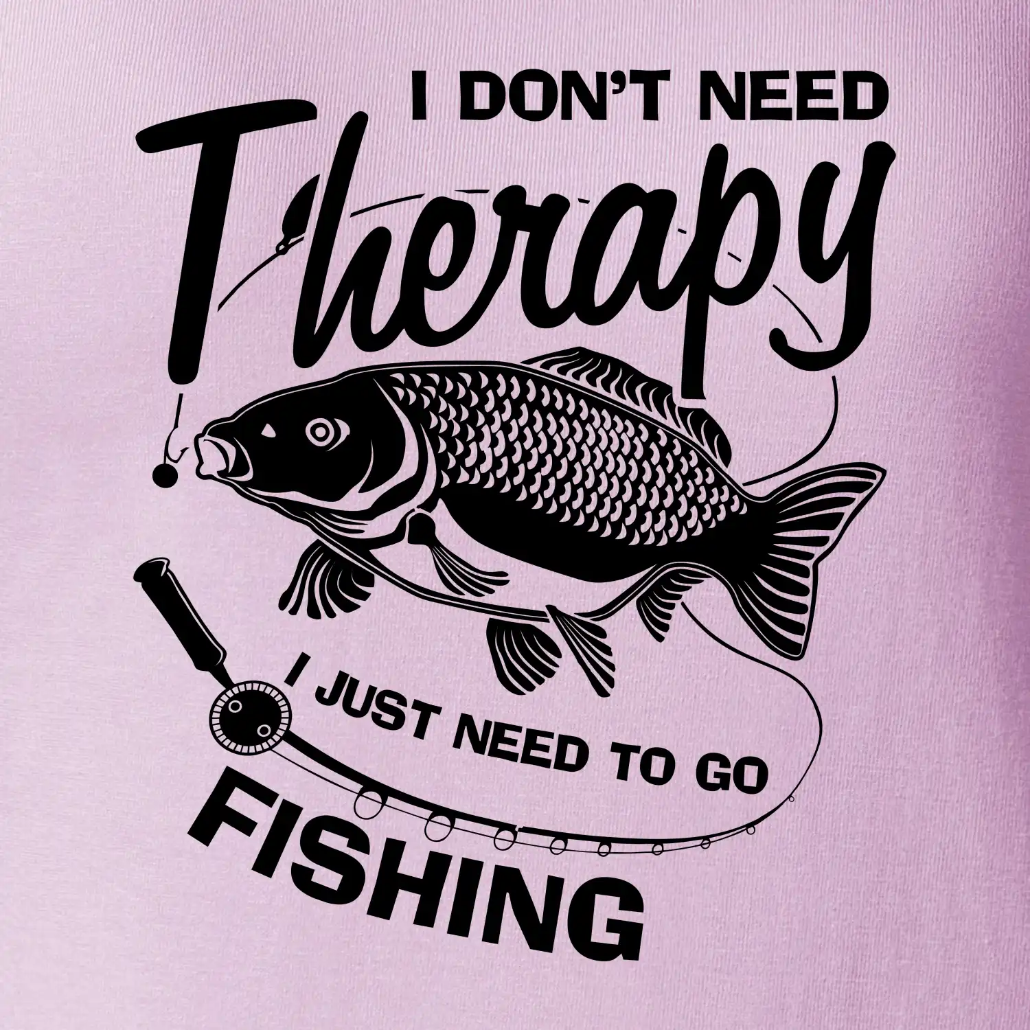 I dont need therapy - fishing