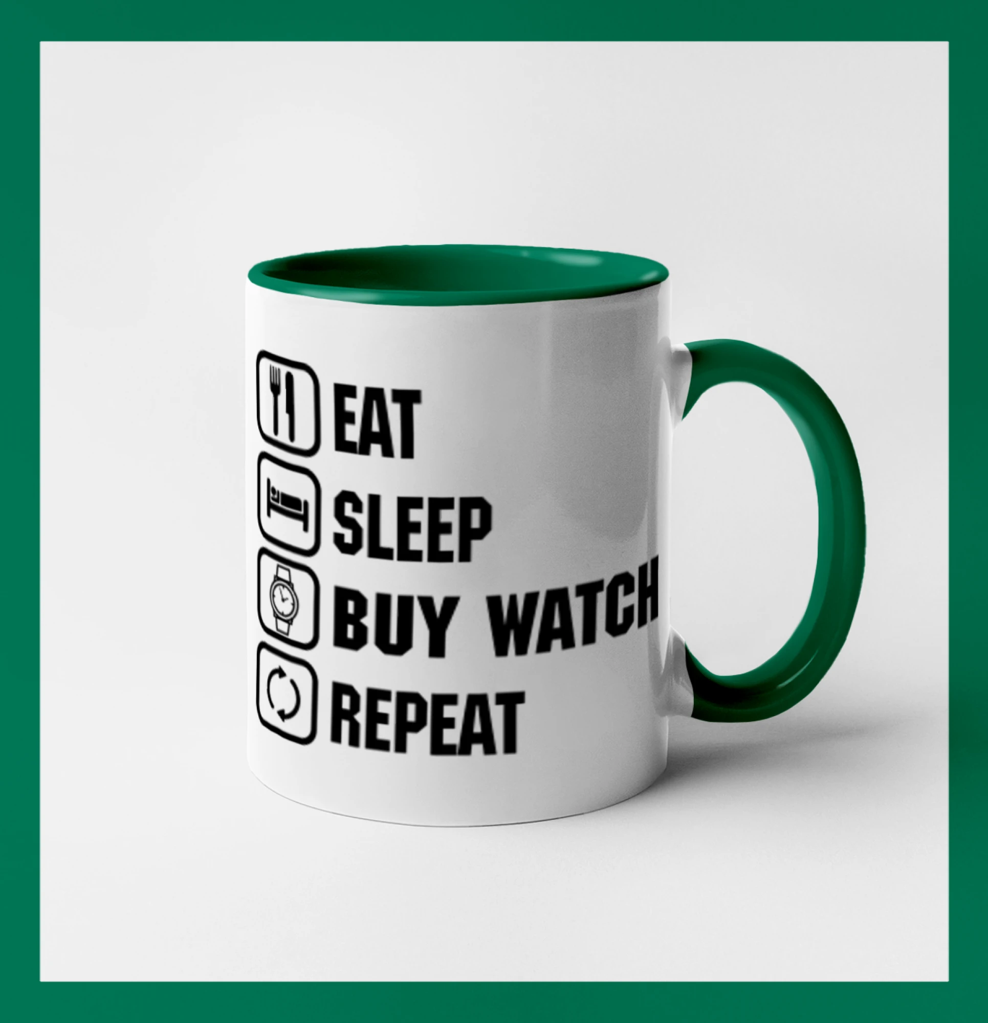 Eat sleep buy watch reapeat