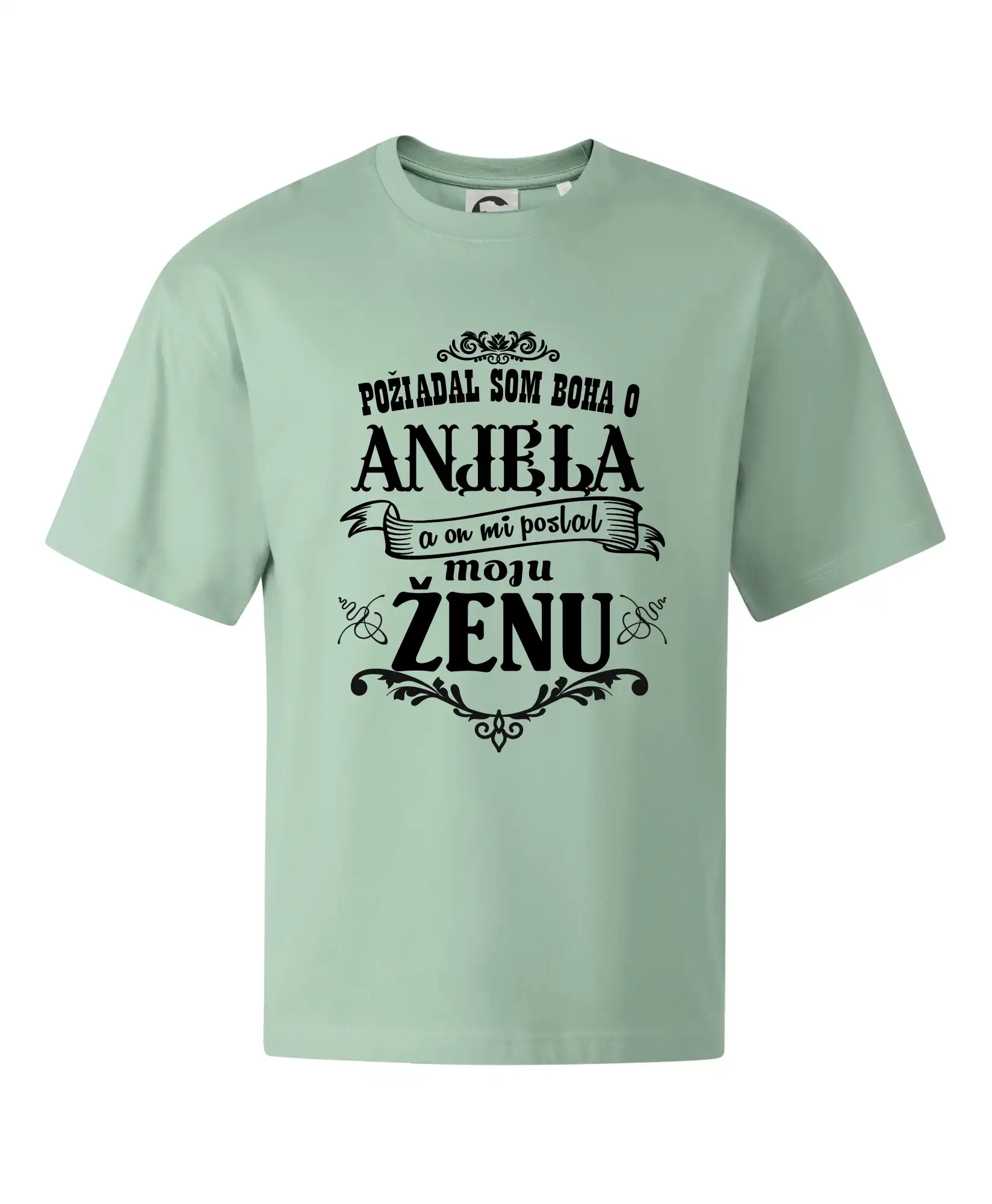 Požiadal som Boha o anjela a on mi poslal moju ženu - Stage unisex - OVERSIZE