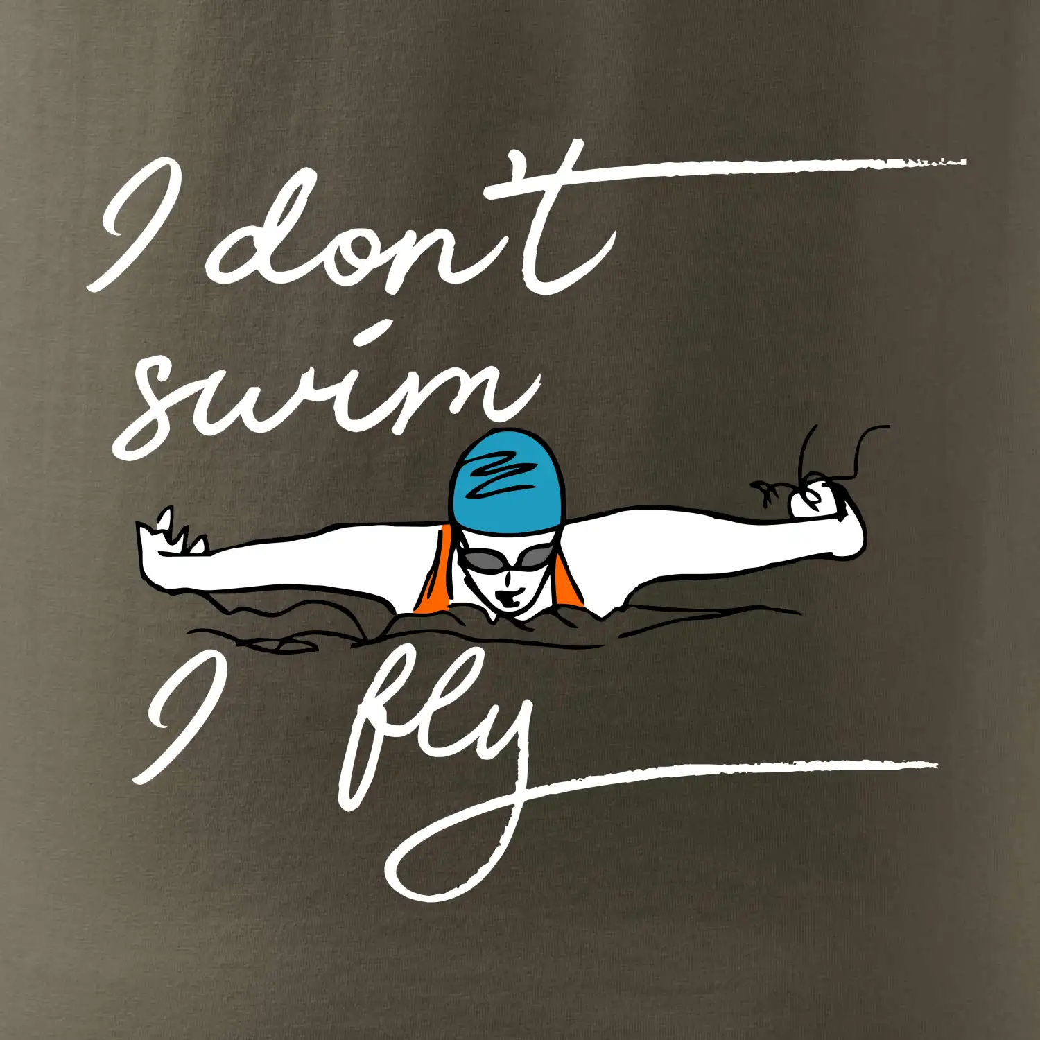 I don't swim i fly