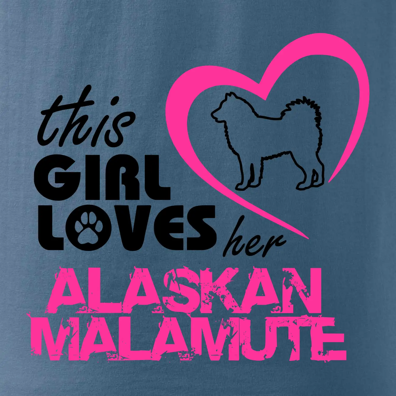 This Girl Loves her Alaskan Malamute