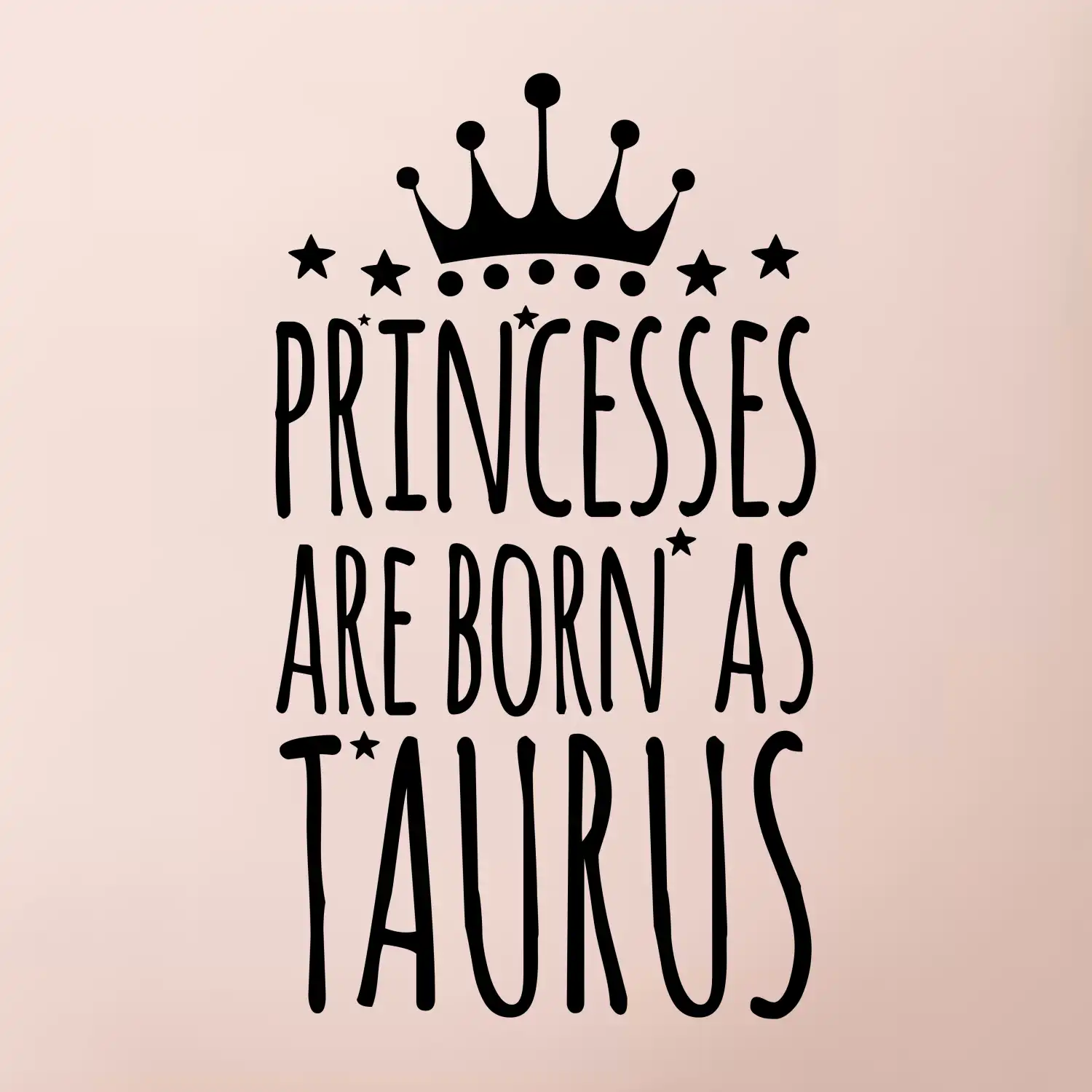 Princesses are born as Taurus - Býk