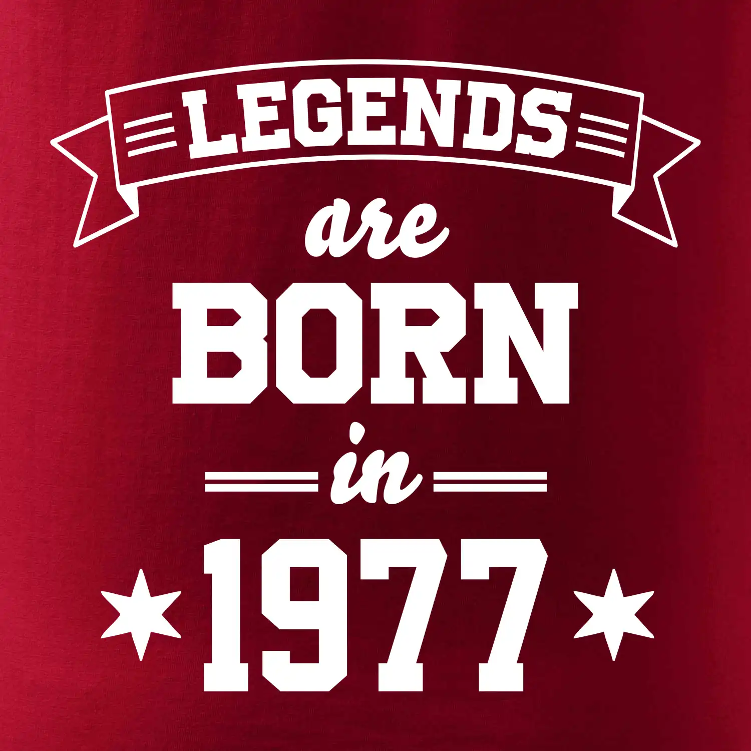 Legends are born in 1977