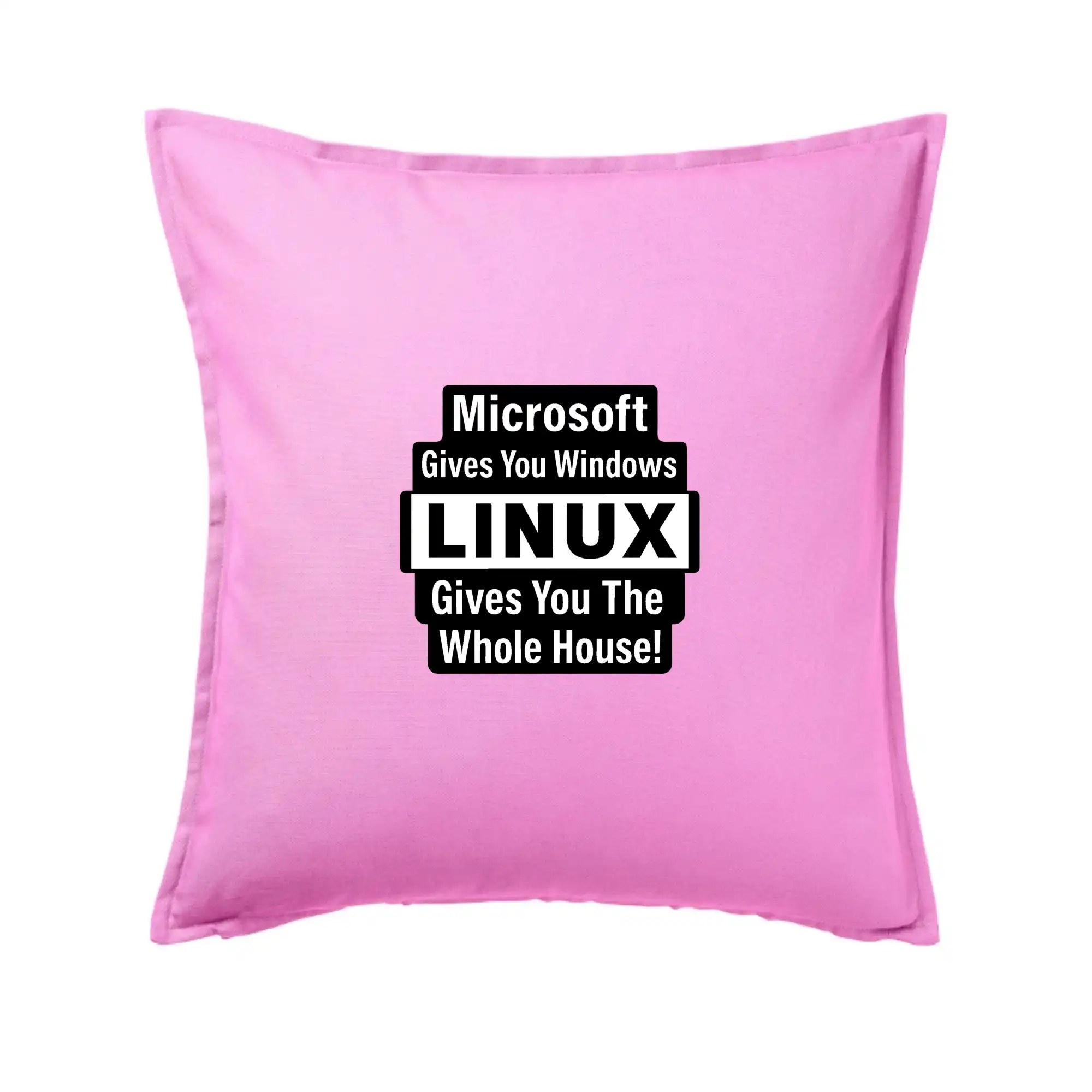 Microsoft Gives You Windows LINUX Gives You The Whole House!