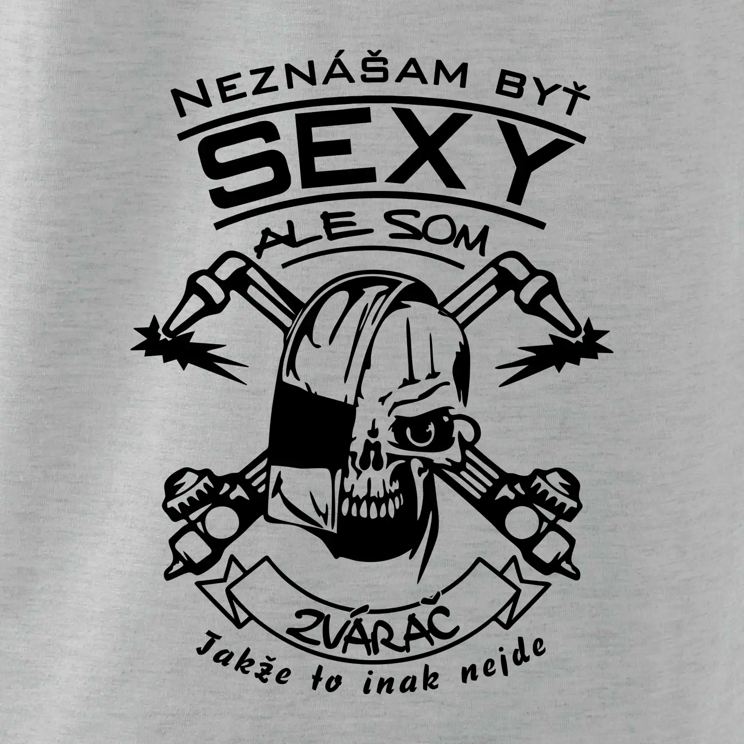 Neznášam byť sexy - zvárač