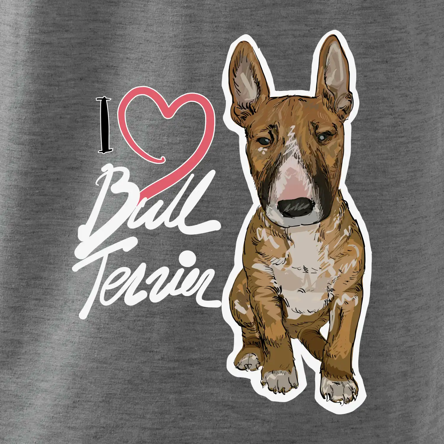 I love bull terrier