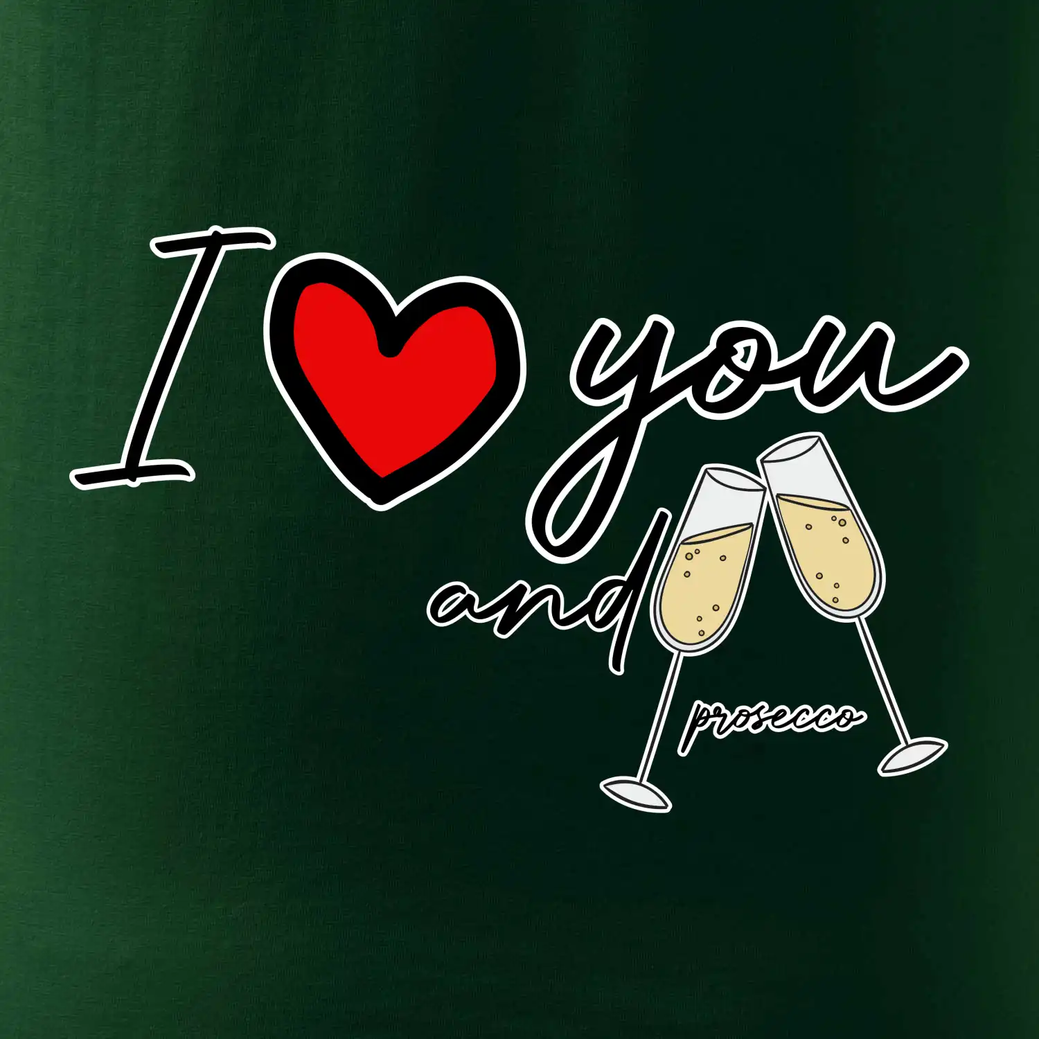 I love you and prosecco