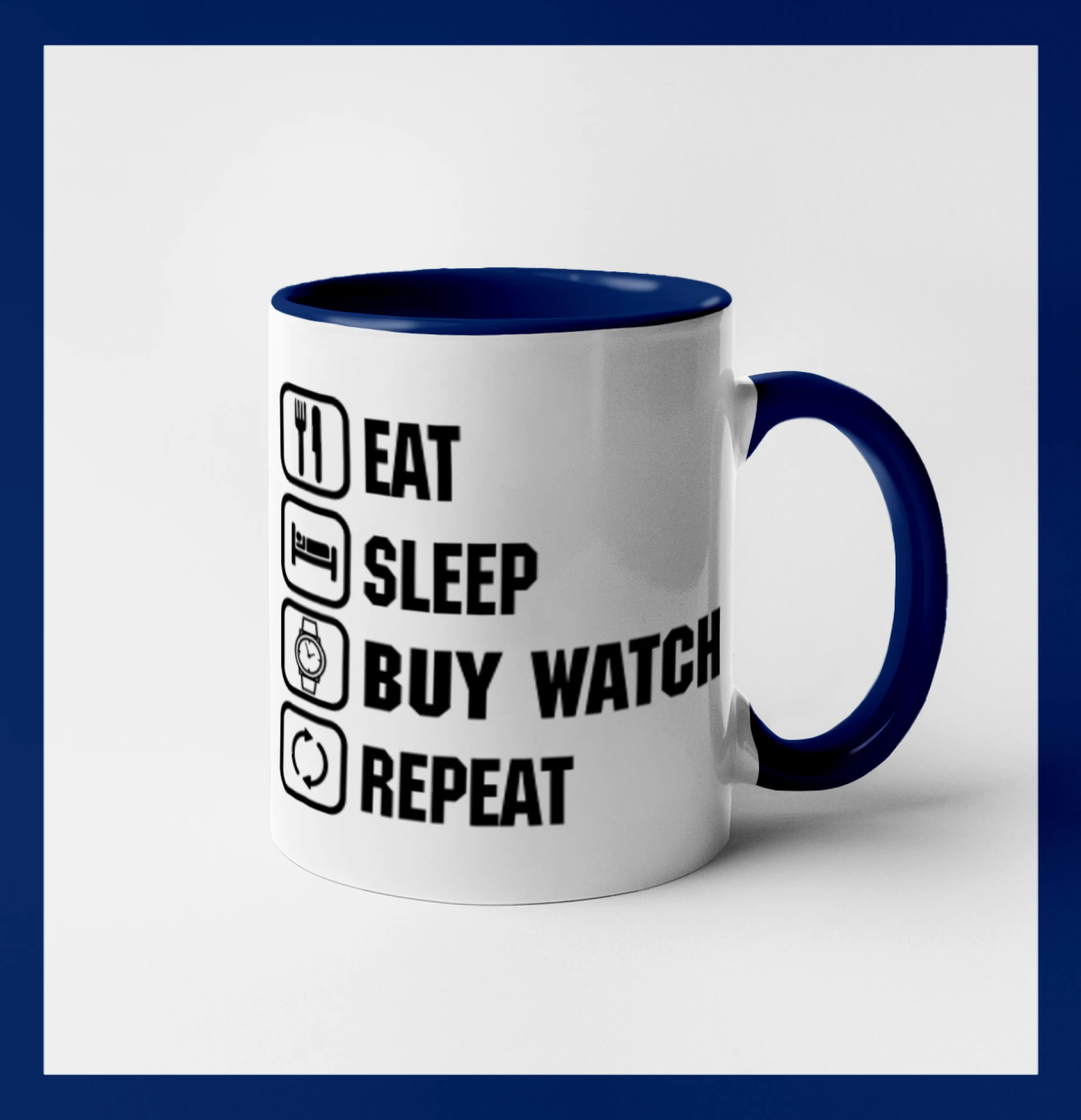 Eat sleep buy watch reapeat