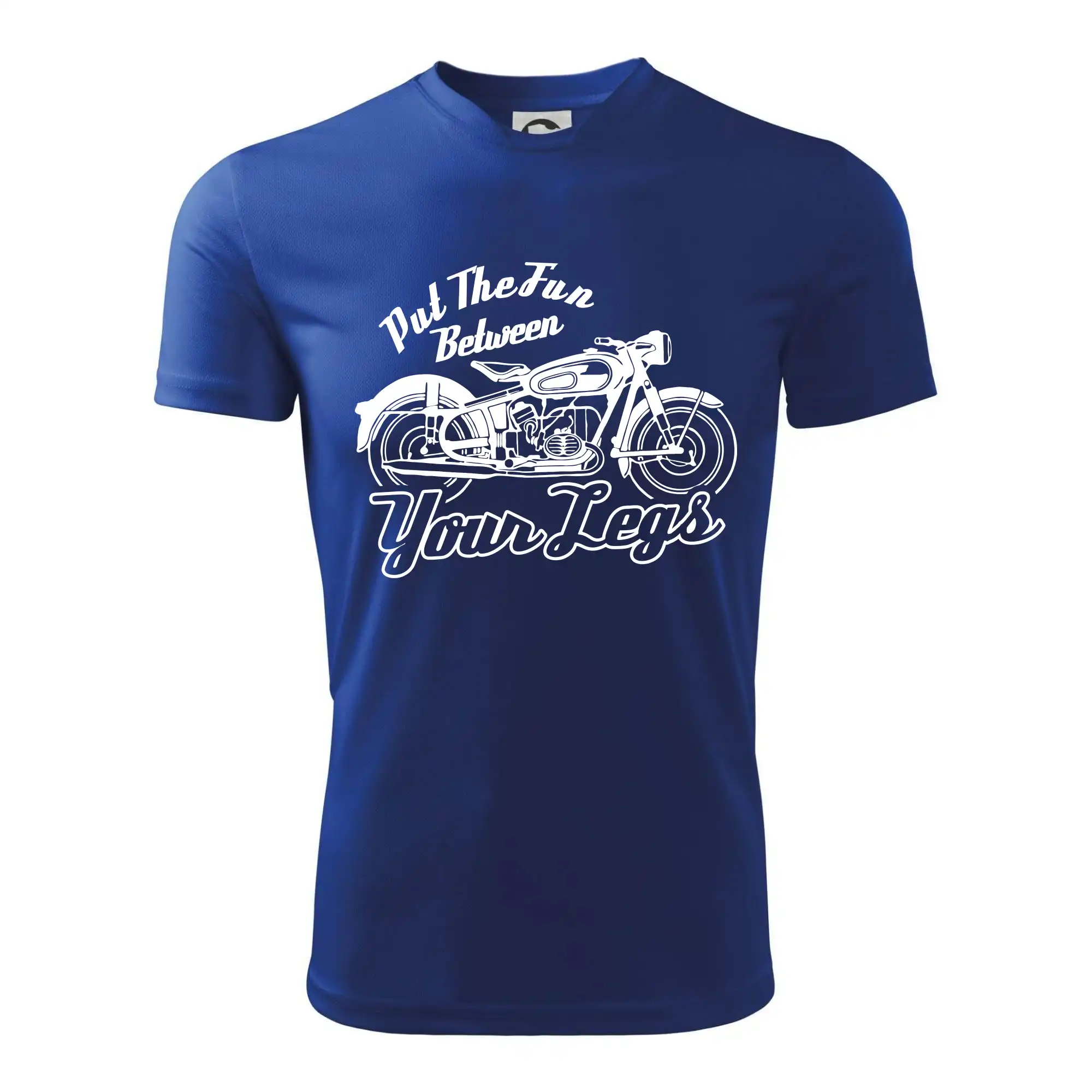 Put The Fun Between Your Legs Moto