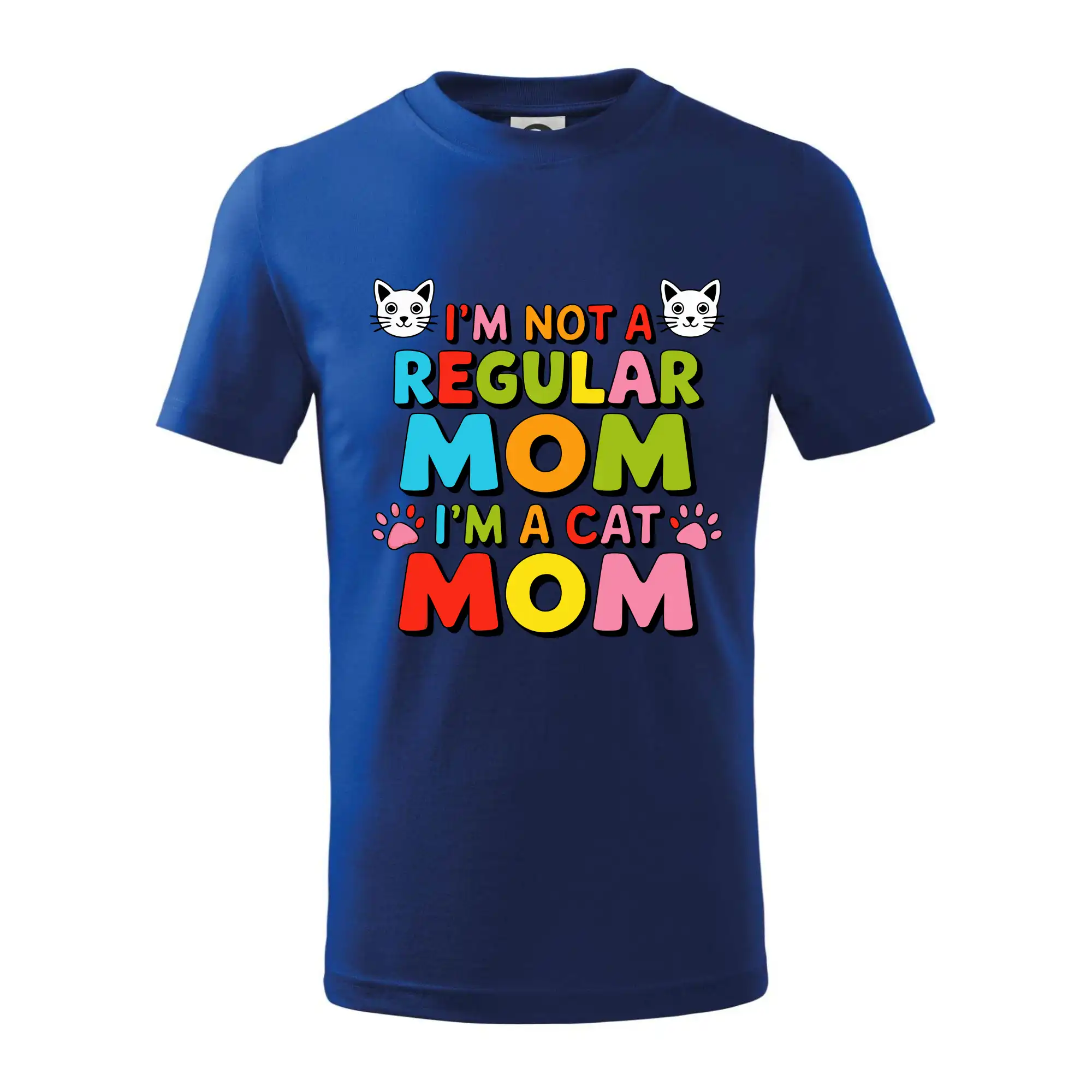 I'm not a regular mom I'm a cat mom