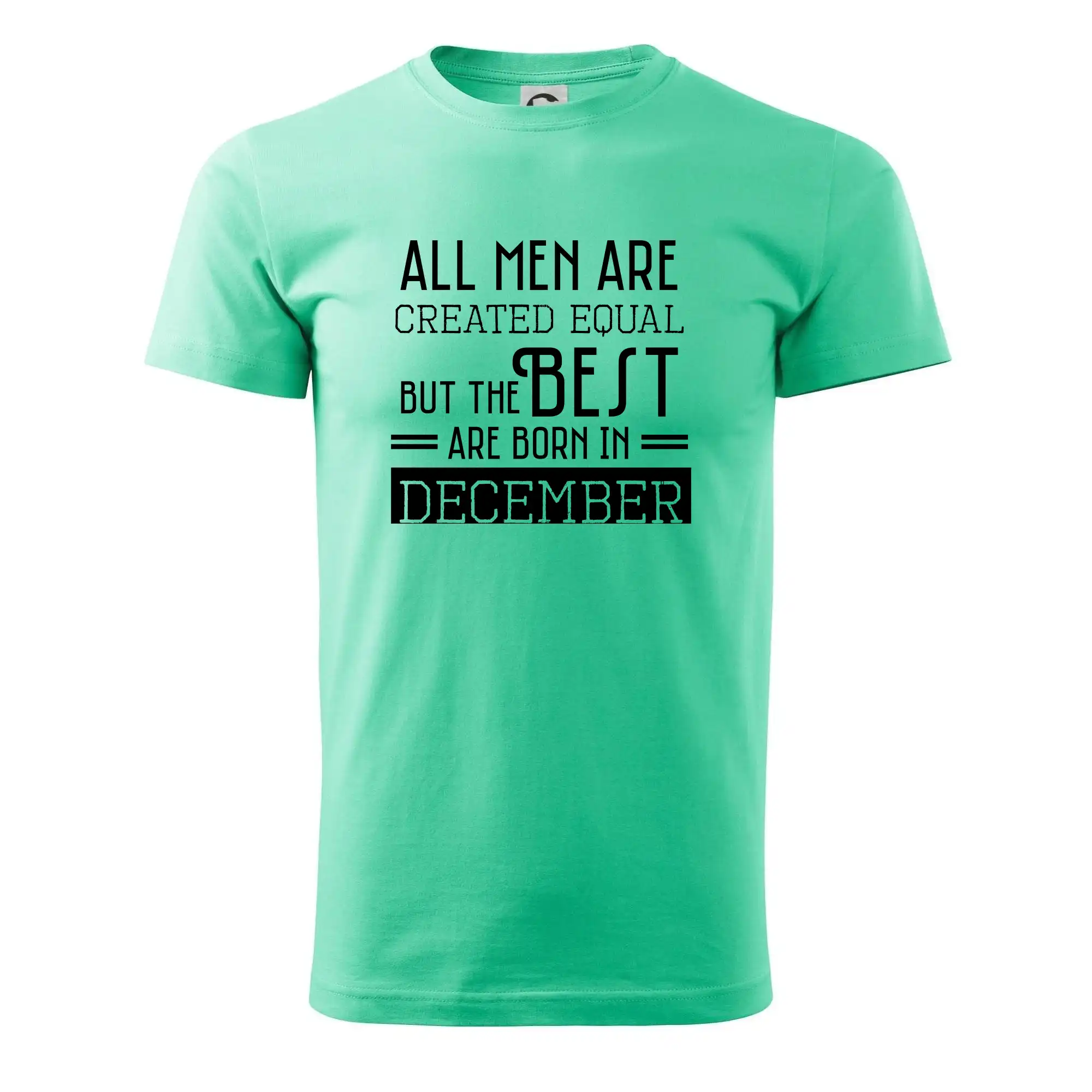 Tričká pre narodených v decembri - All men are created equal december - Pánske tričko nižšej gramáže