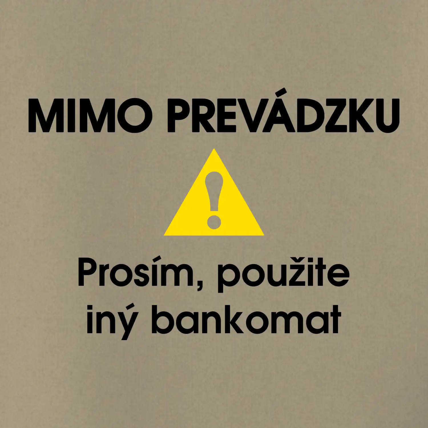 Mimo prevádzku prosím, použite iný bankomat
