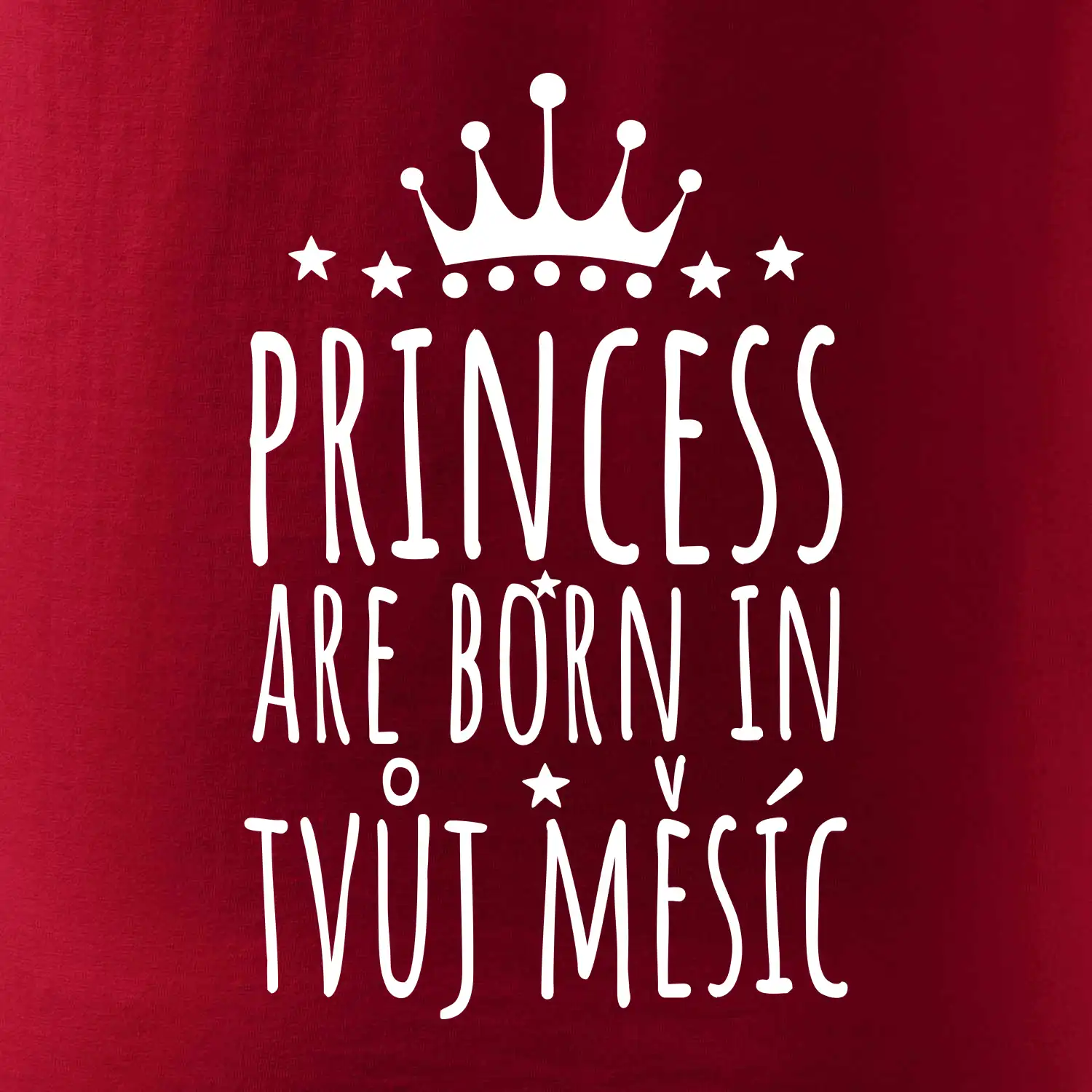 Princesses are born in (vlastní nápis měsíc narození)