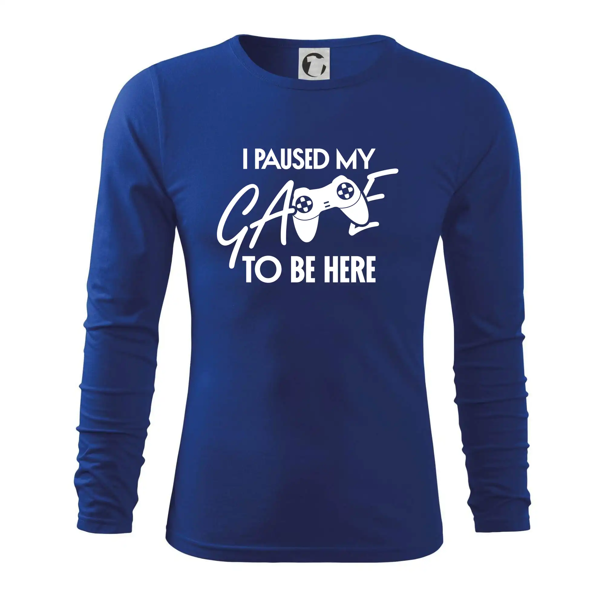 Tričká pre ajťákov - I paused my game to be here - Tričko s dlhým rukávom FIT-T long sleeve