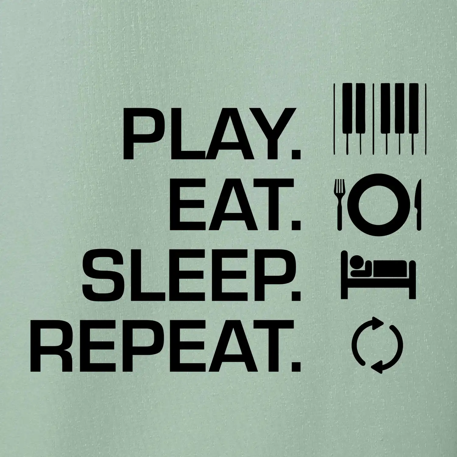 Play eat sleep piano