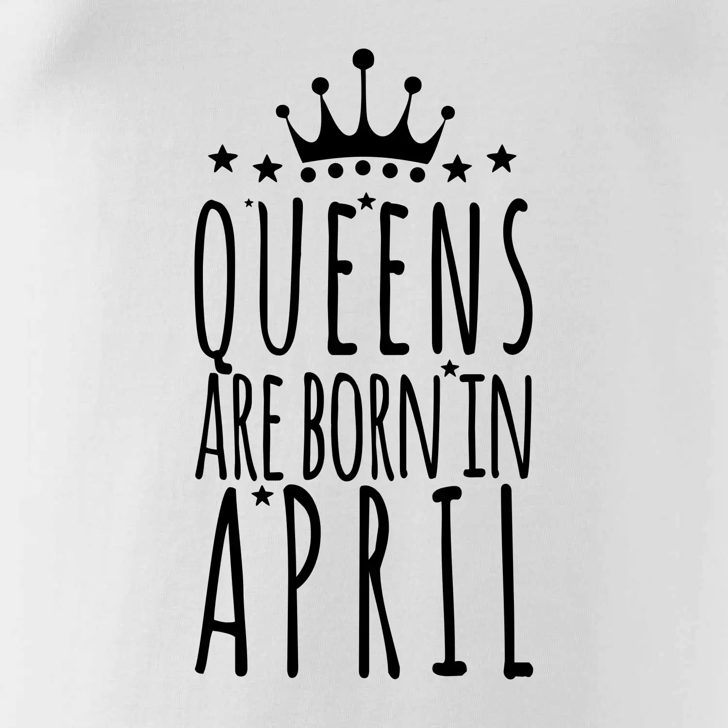 Queens are born in April