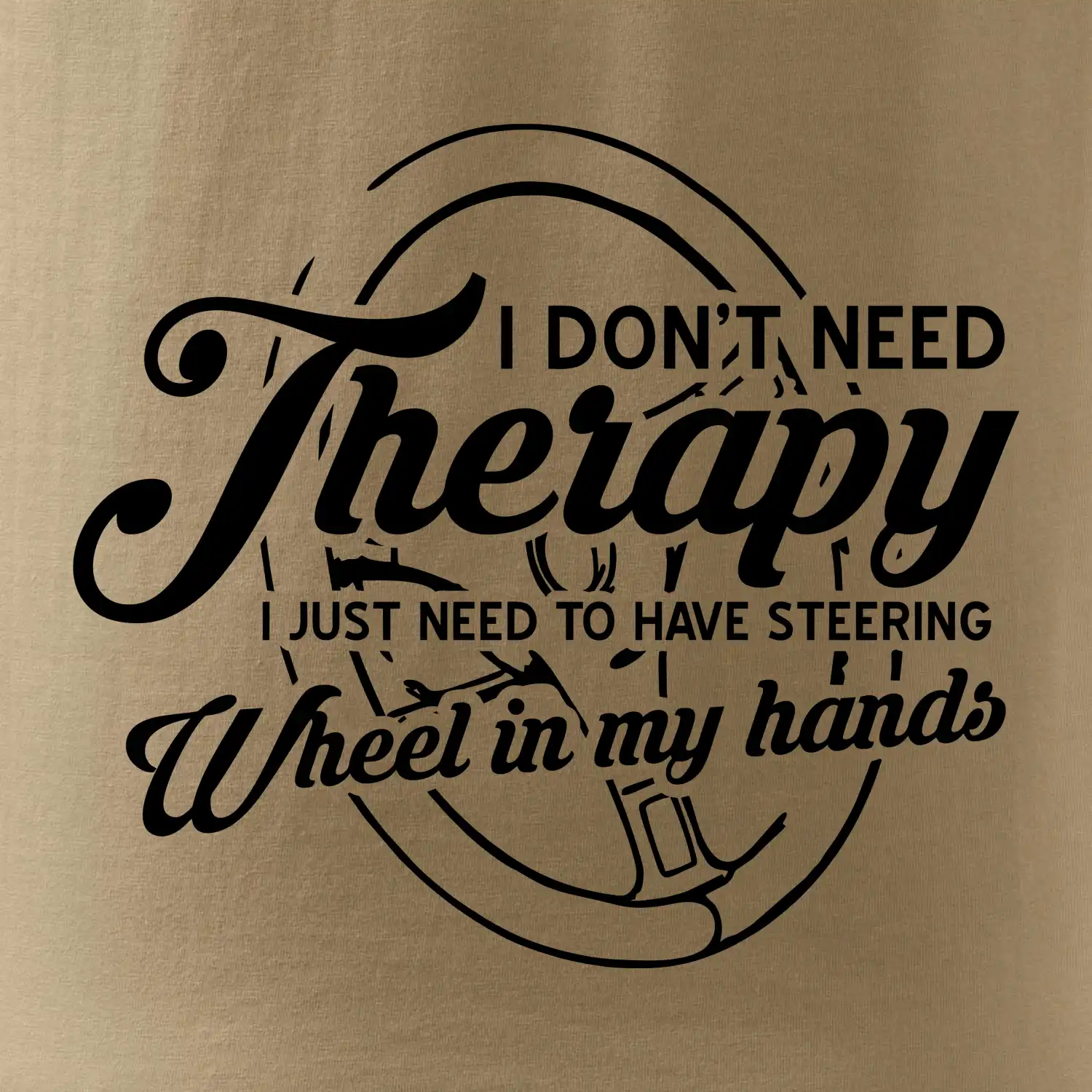Kulatý nápis - I don't need therapy wheel in my hands
