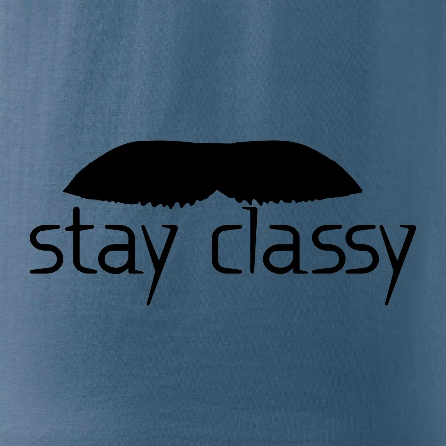 Stay Classy - mustache
