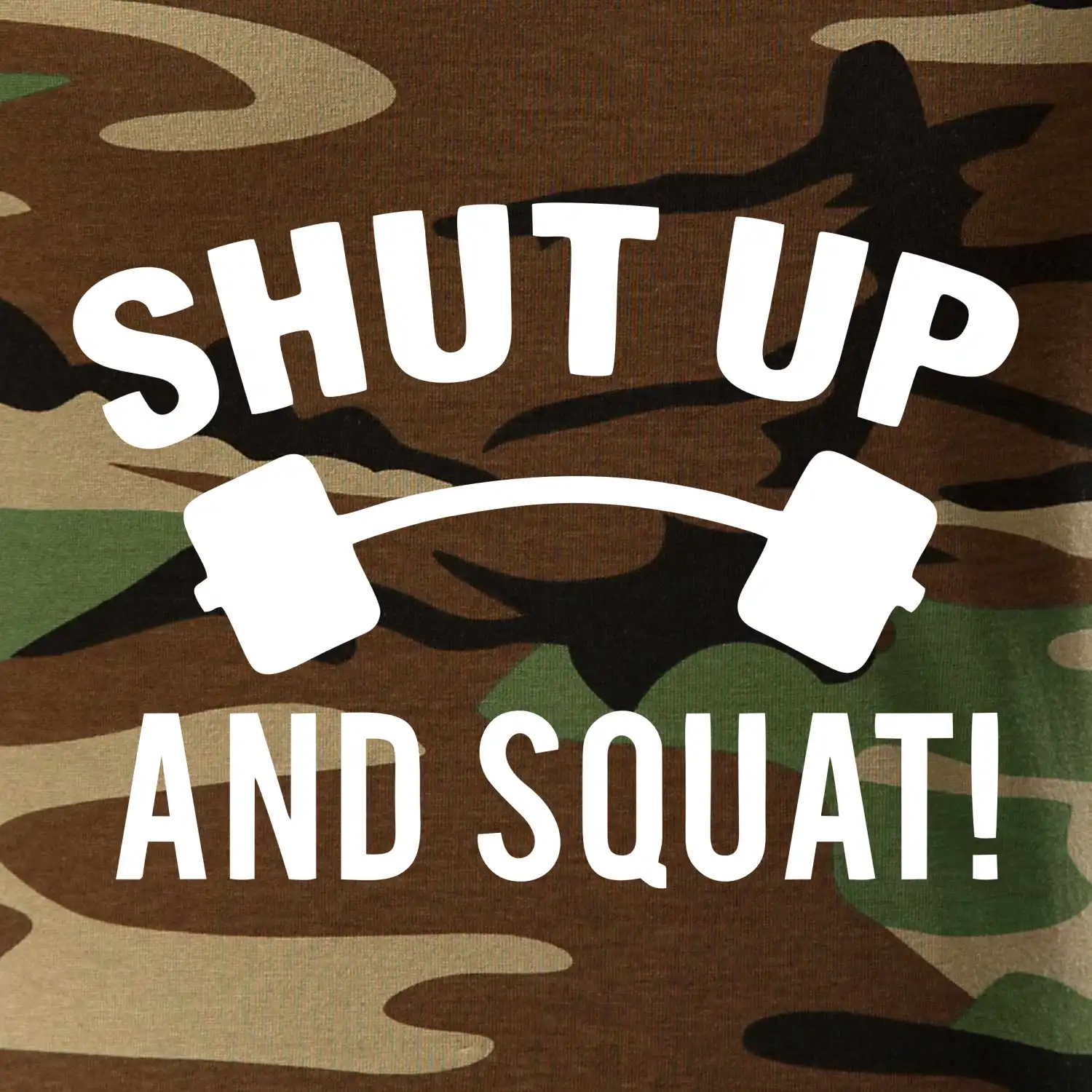 Shut up and squat
