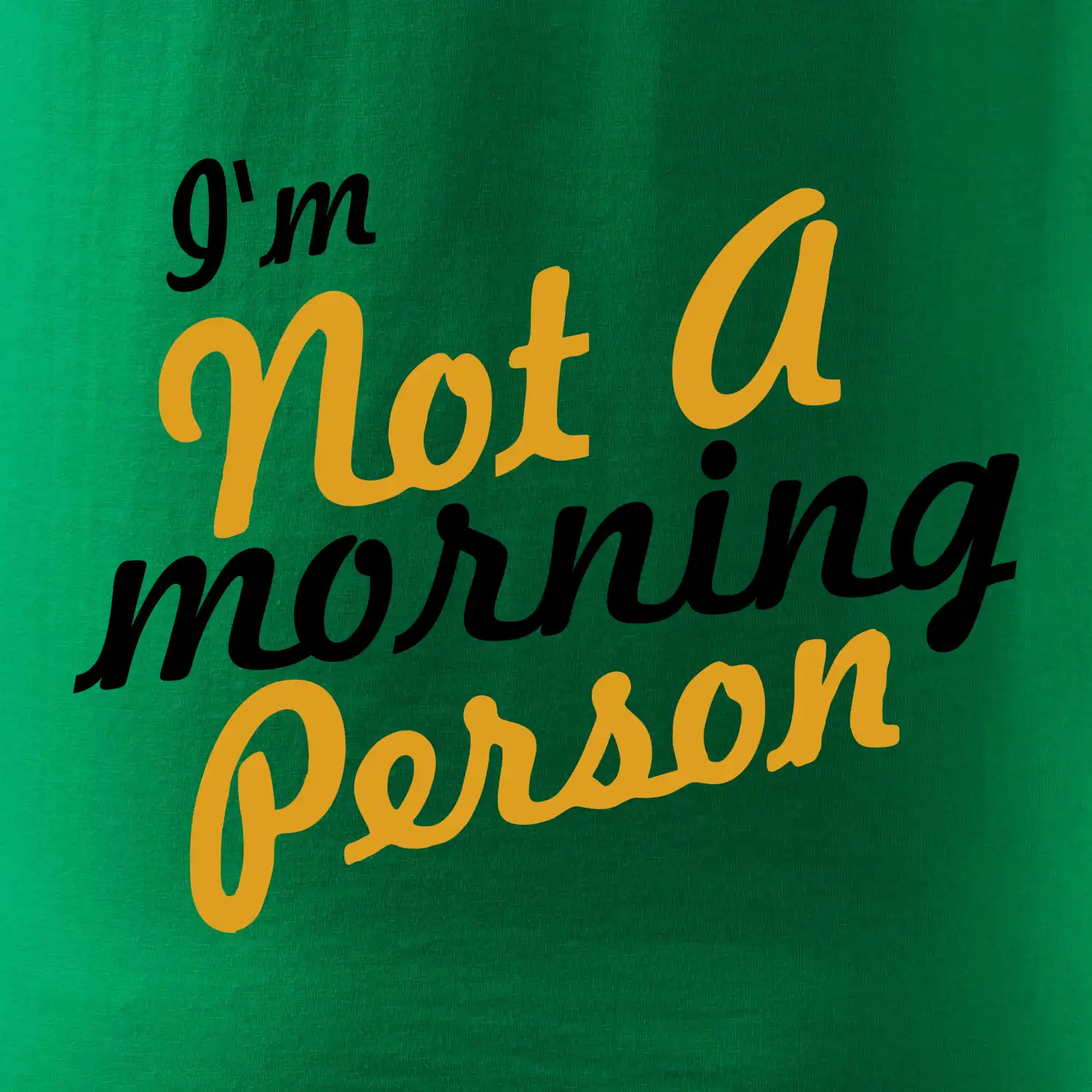 I'm not a morning person