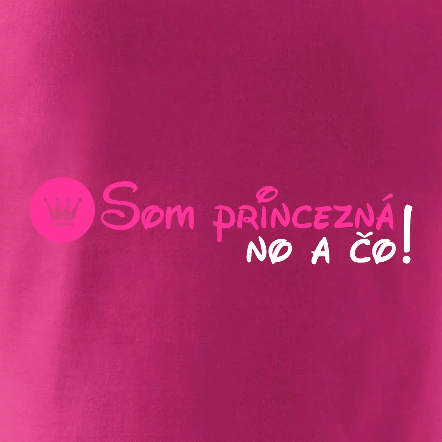 Som princezná No a čo!