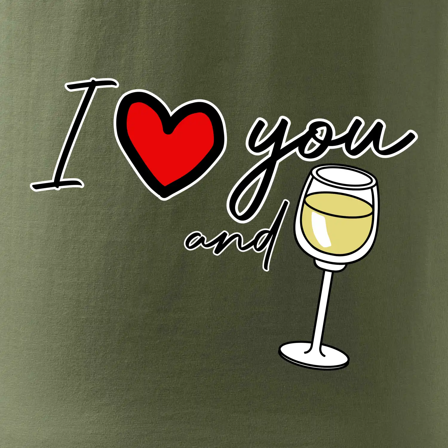 I love you and white wine