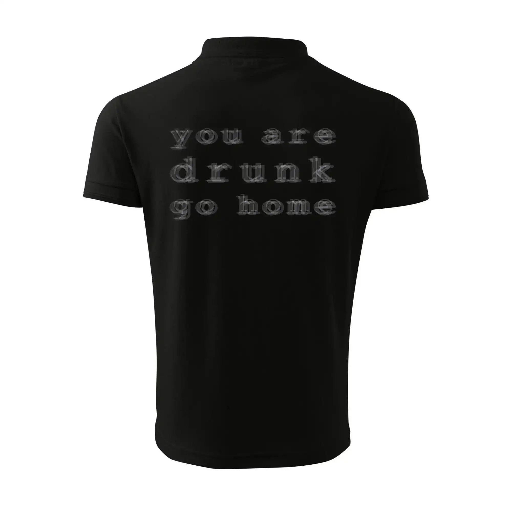 You are drunk go home