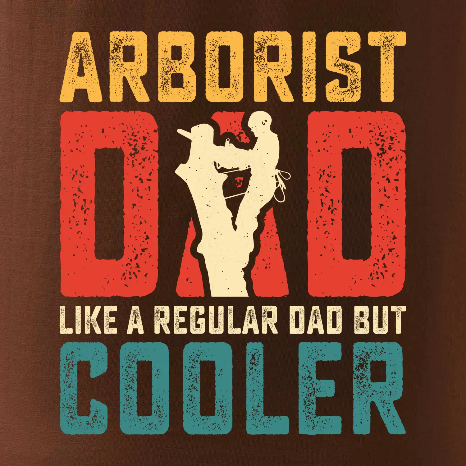 Arborist dad like a regular dad but cooler