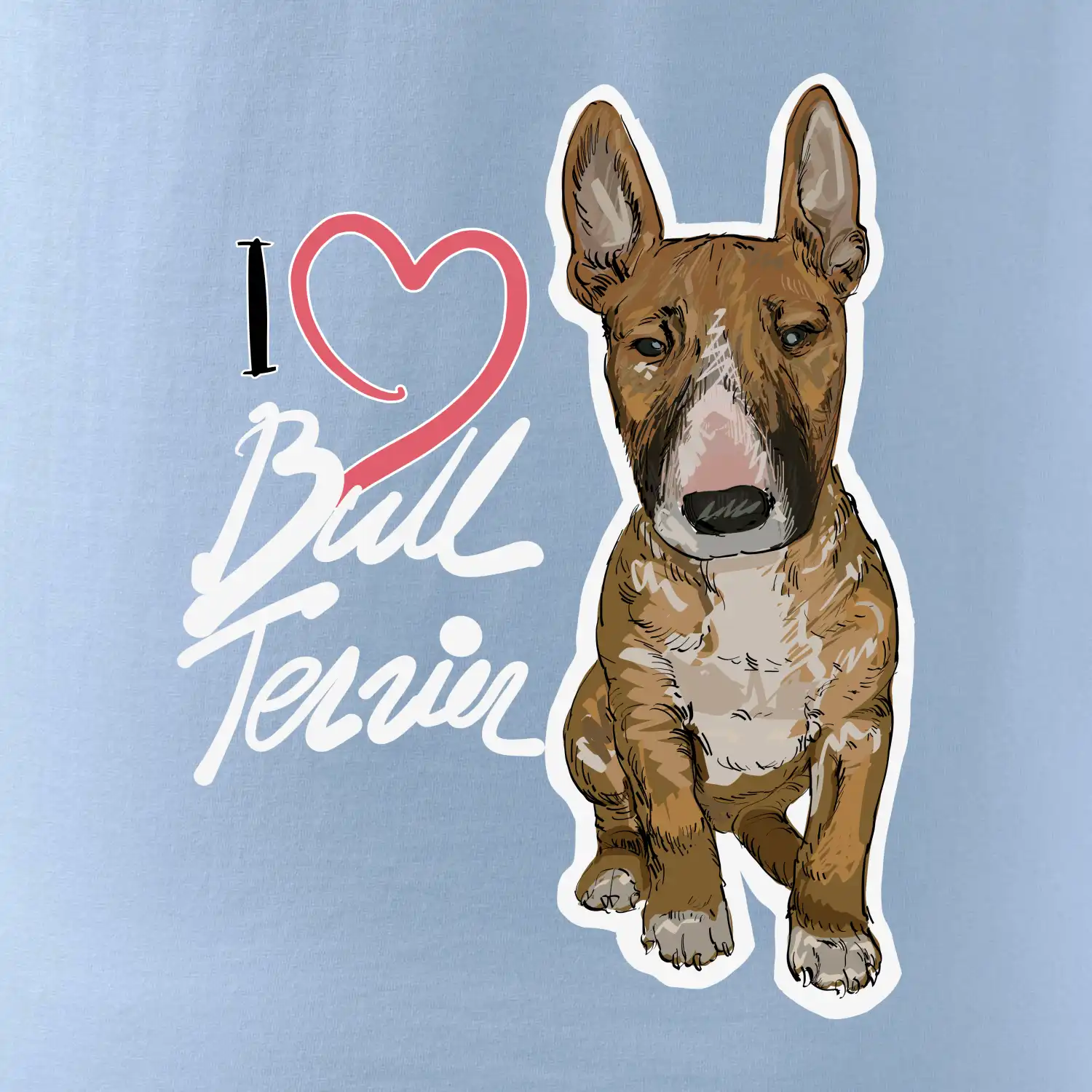 I love bull terrier