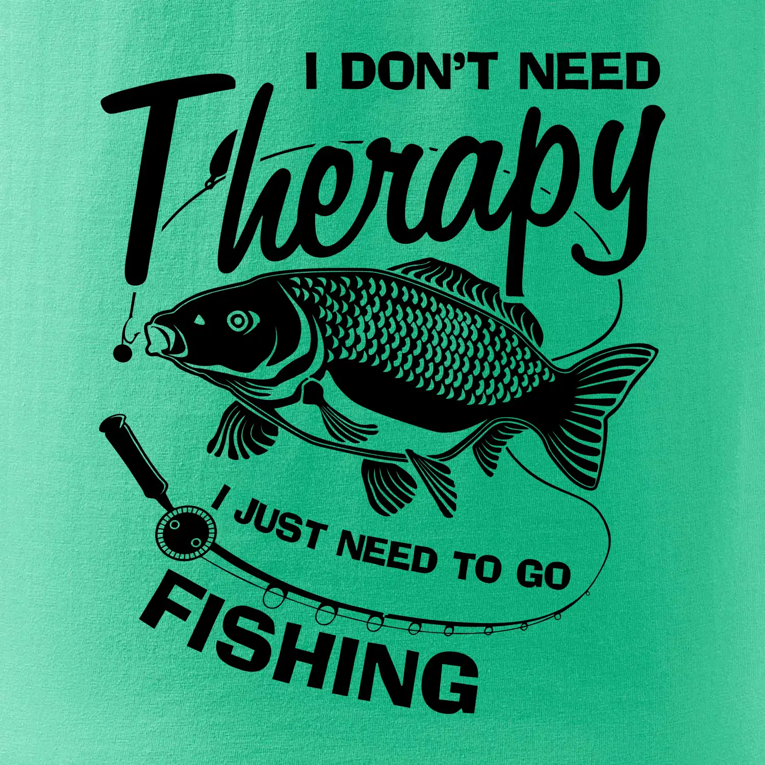 I dont need therapy - fishing