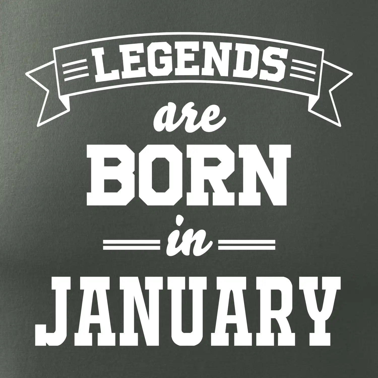 Legends are born in January