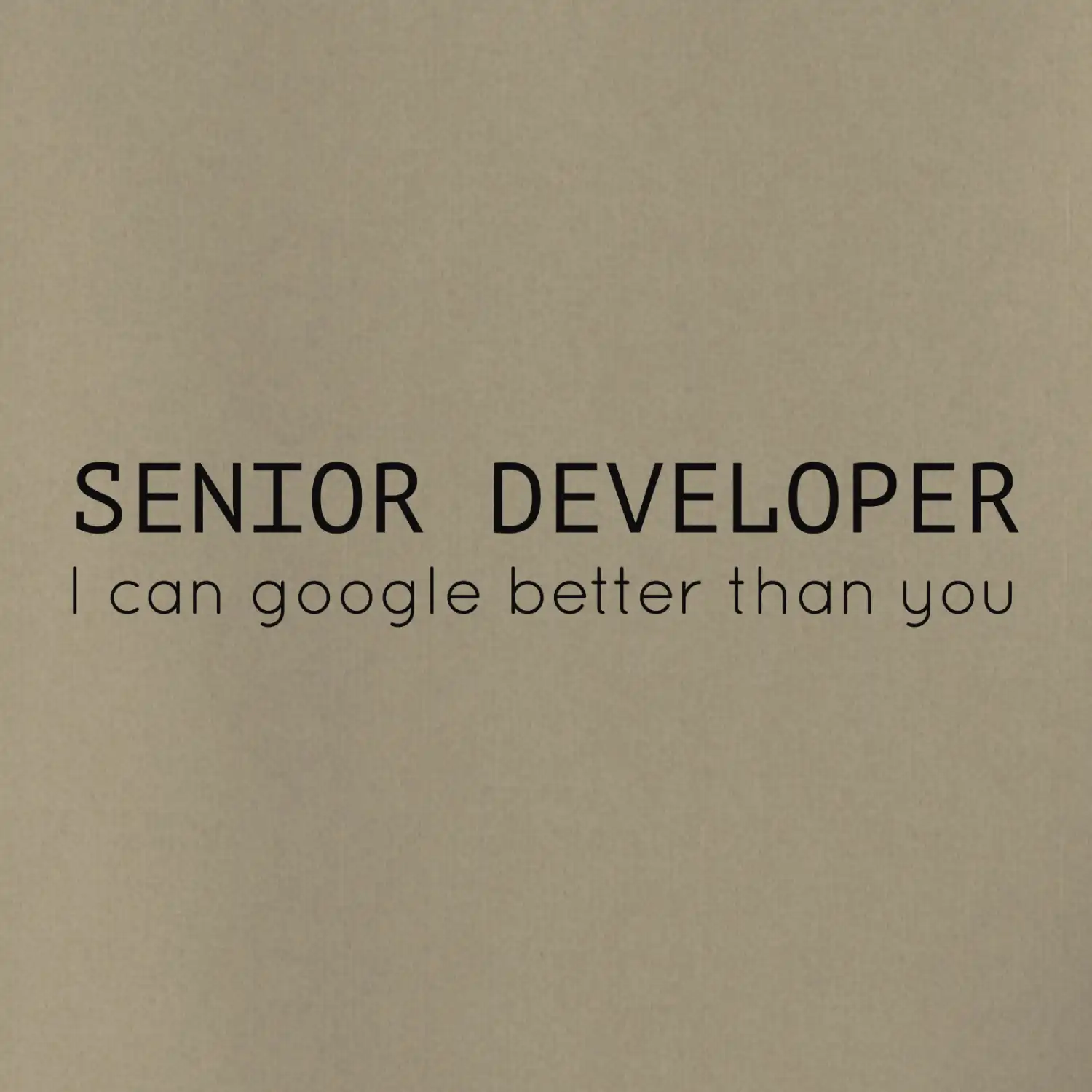 Senior developer google better than you