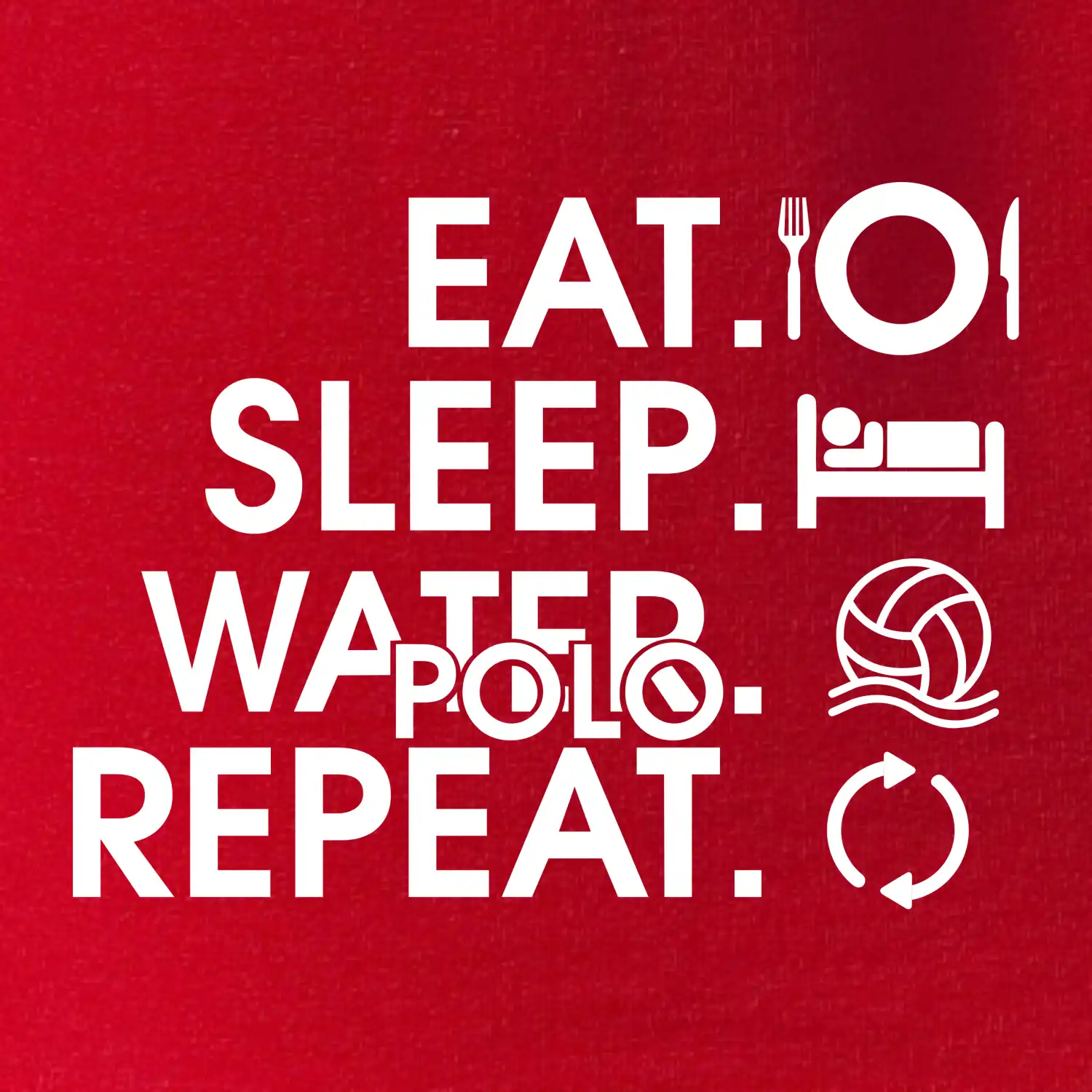Eat sleep water polo repeat