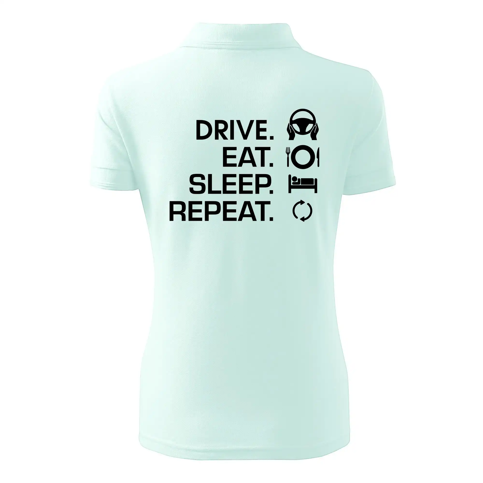 Drive eat sleep repeat