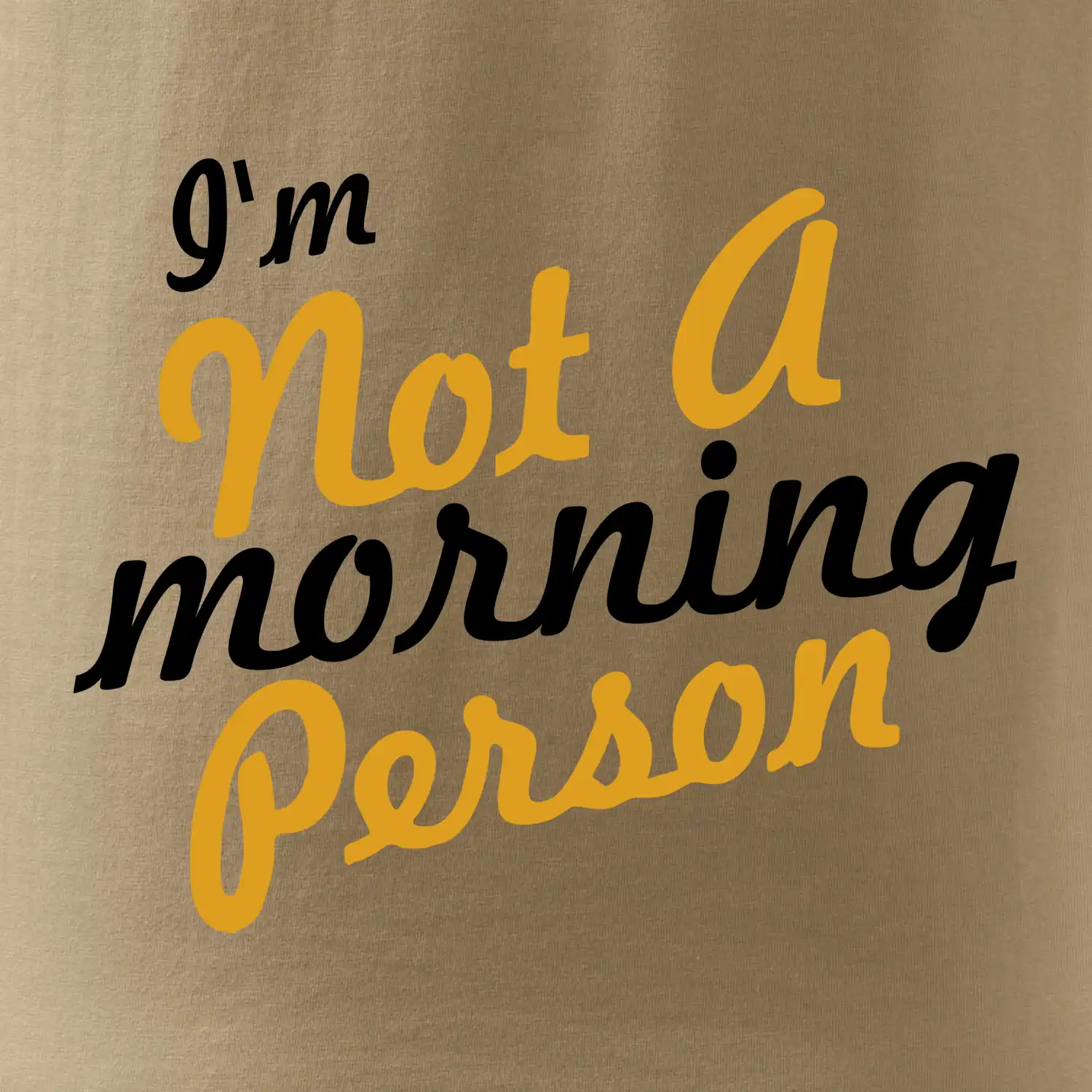 I'm not a morning person