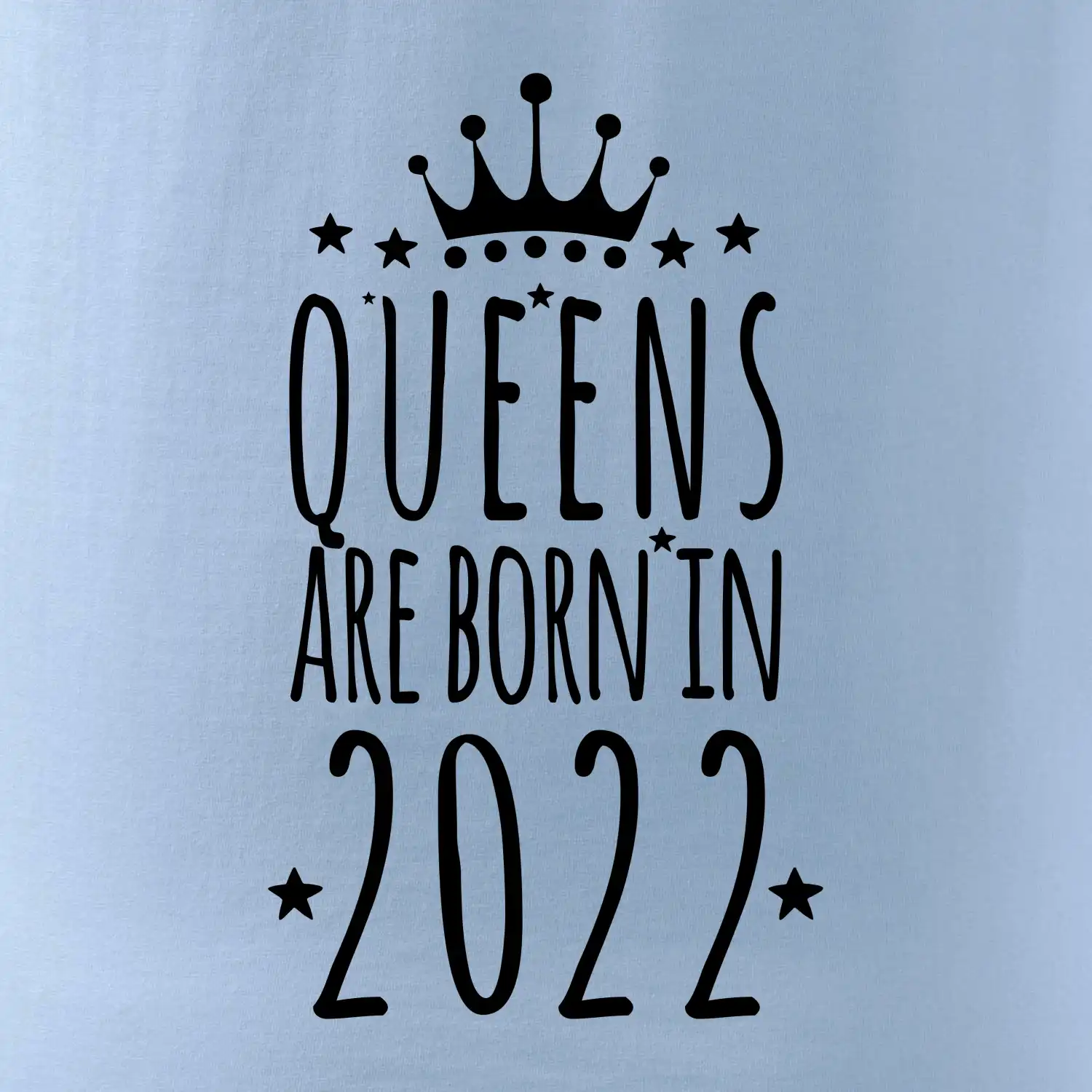 Queens are born in 2022