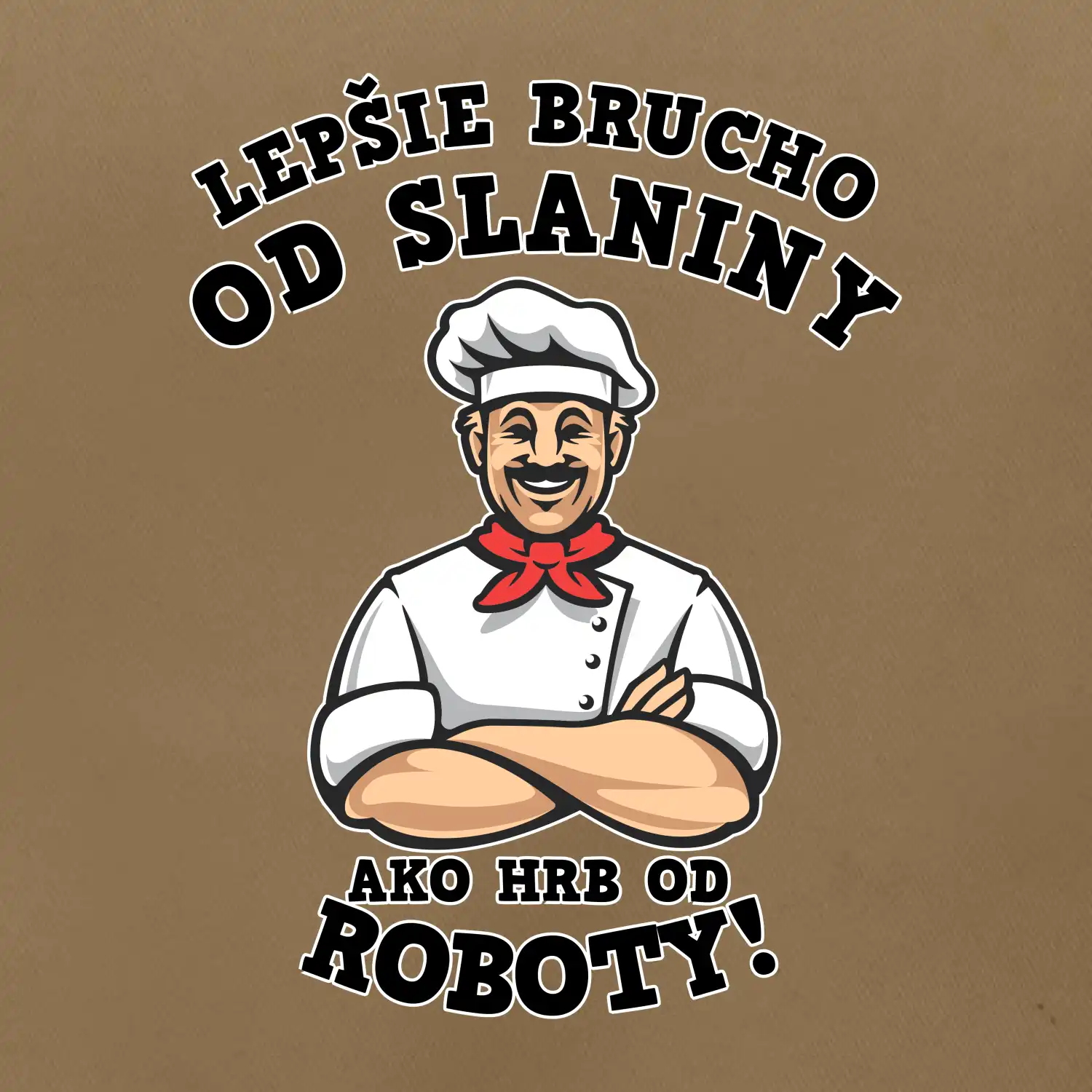 Lepšie bruch od slaniny ako hrb od roboty